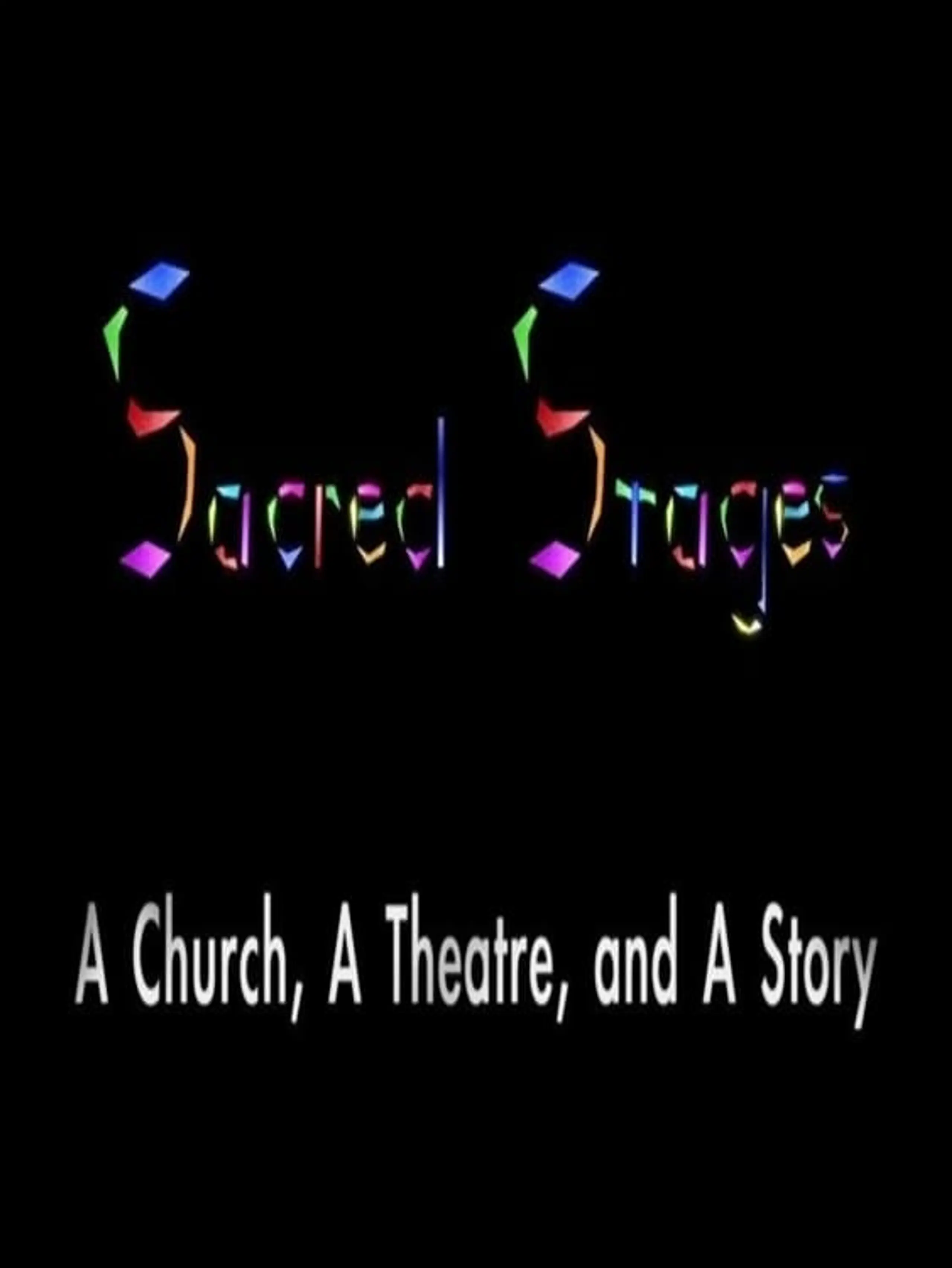 Sacred Stages: A Church, a Theatre, and a Story