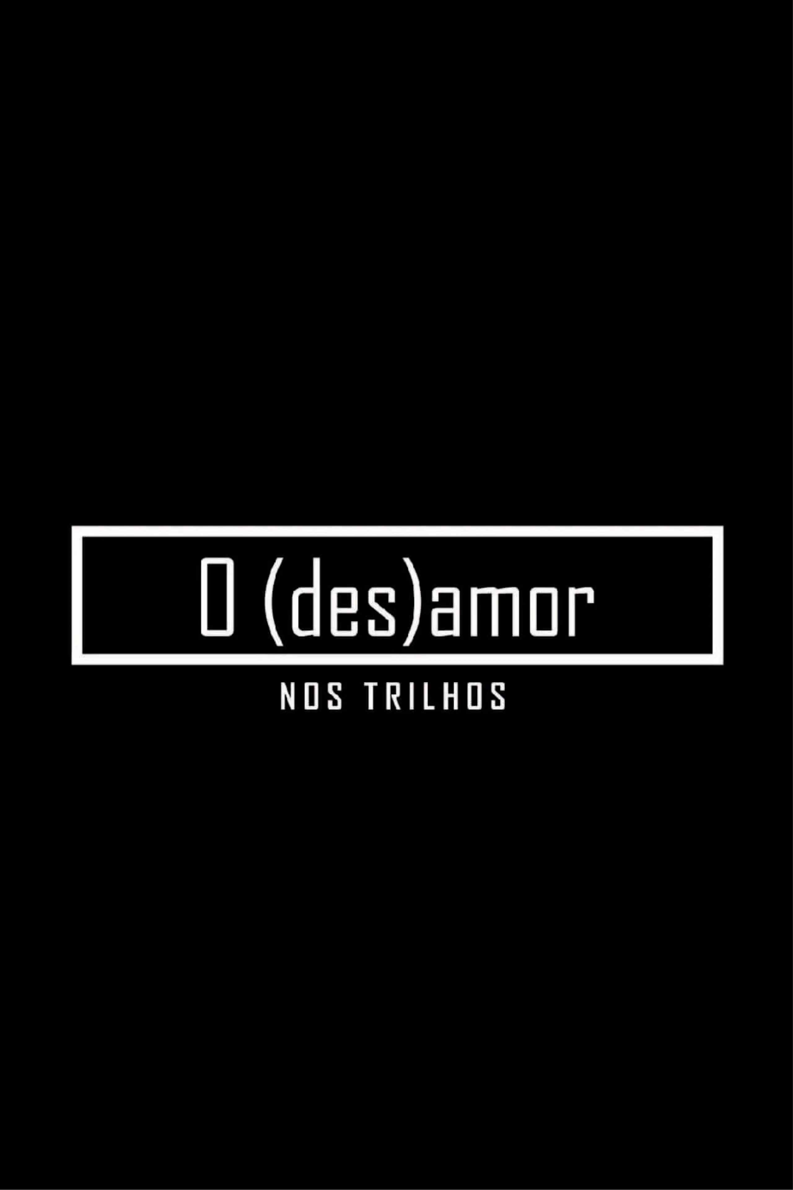 O (des)amor nos trilhos