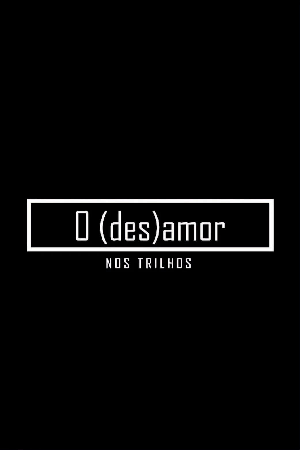 O (des)amor nos trilhos