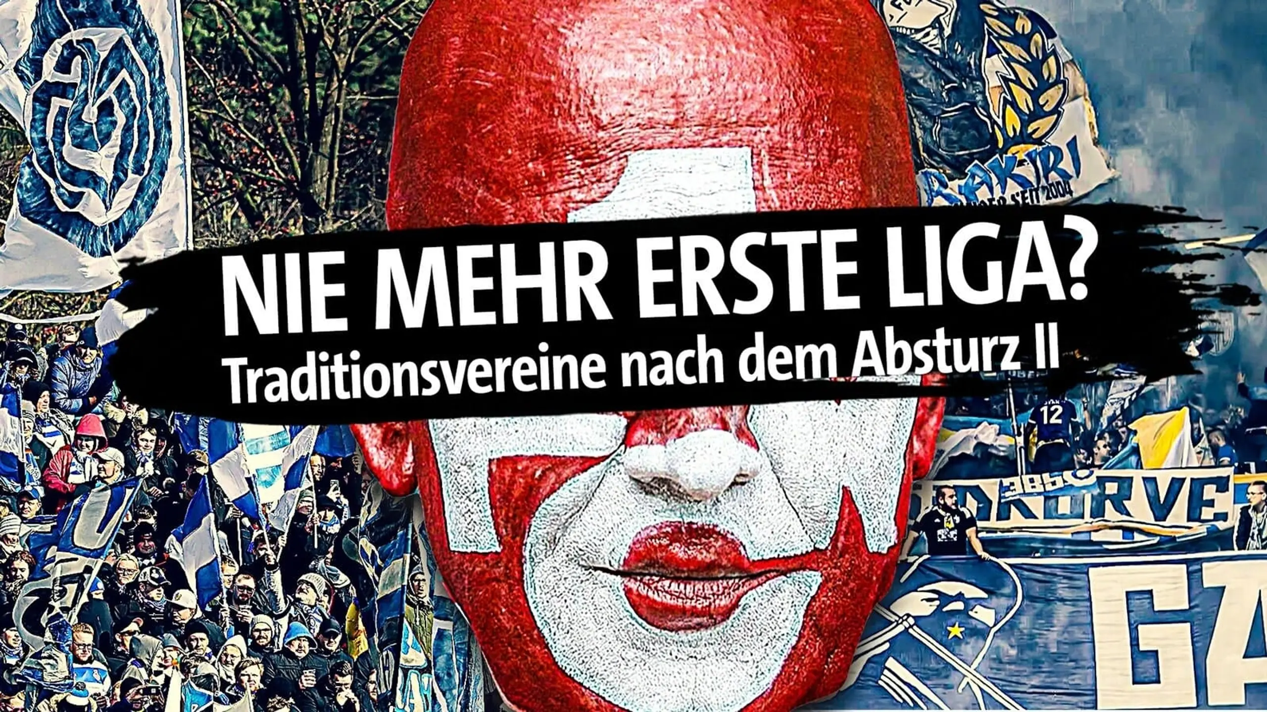 Nie mehr erste Liga? Traditionsvereine nach dem Absturz - Teil 2