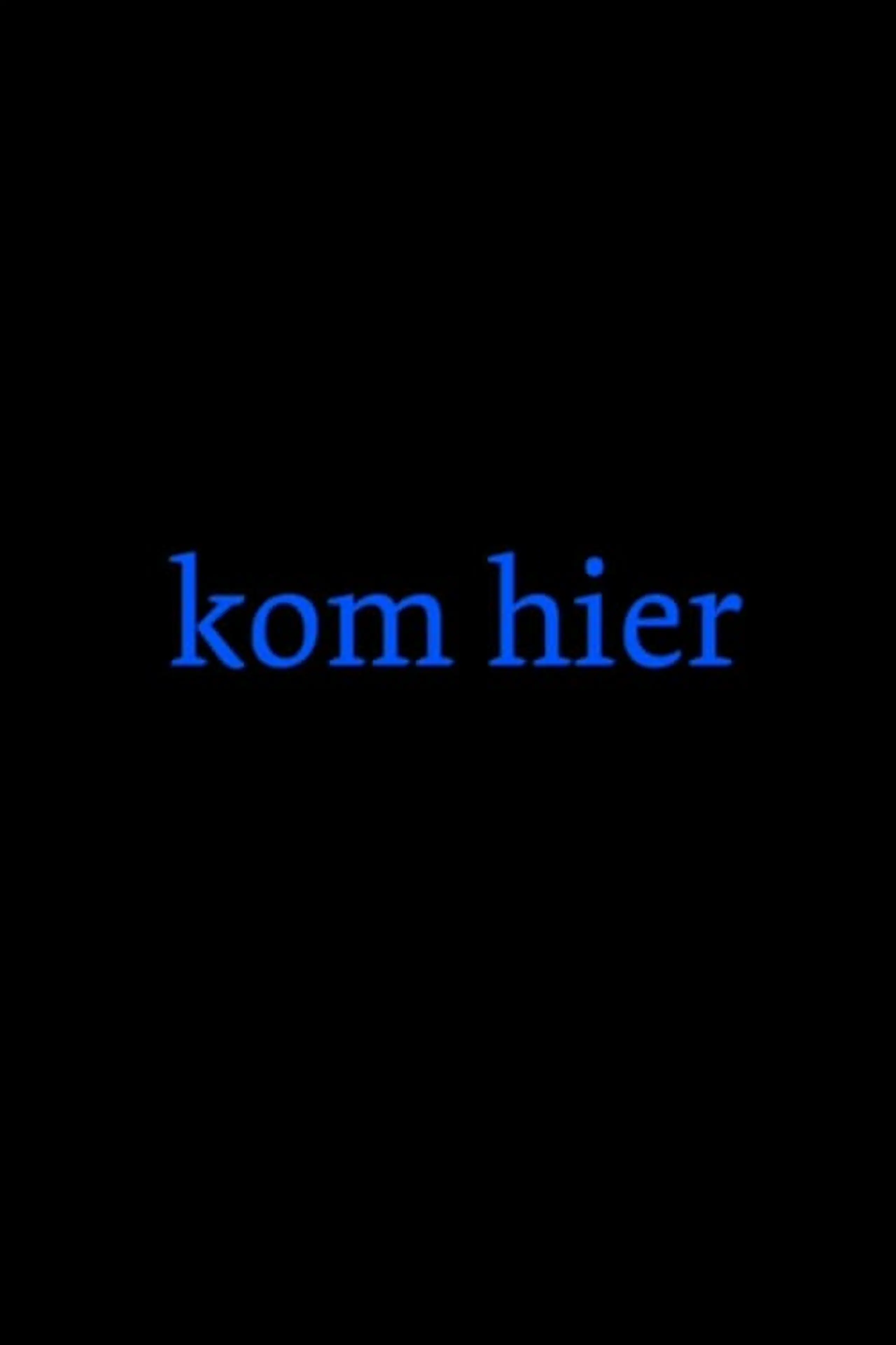 Kom hier