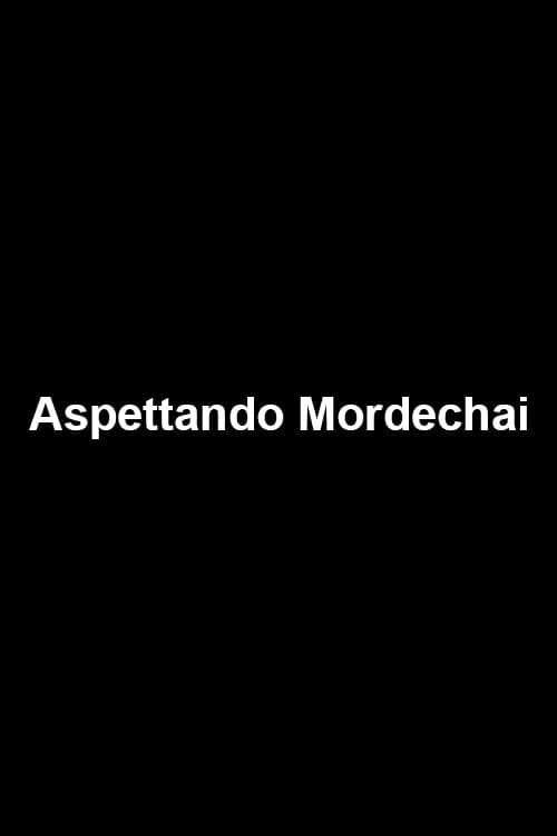 Aspettando Mordechai