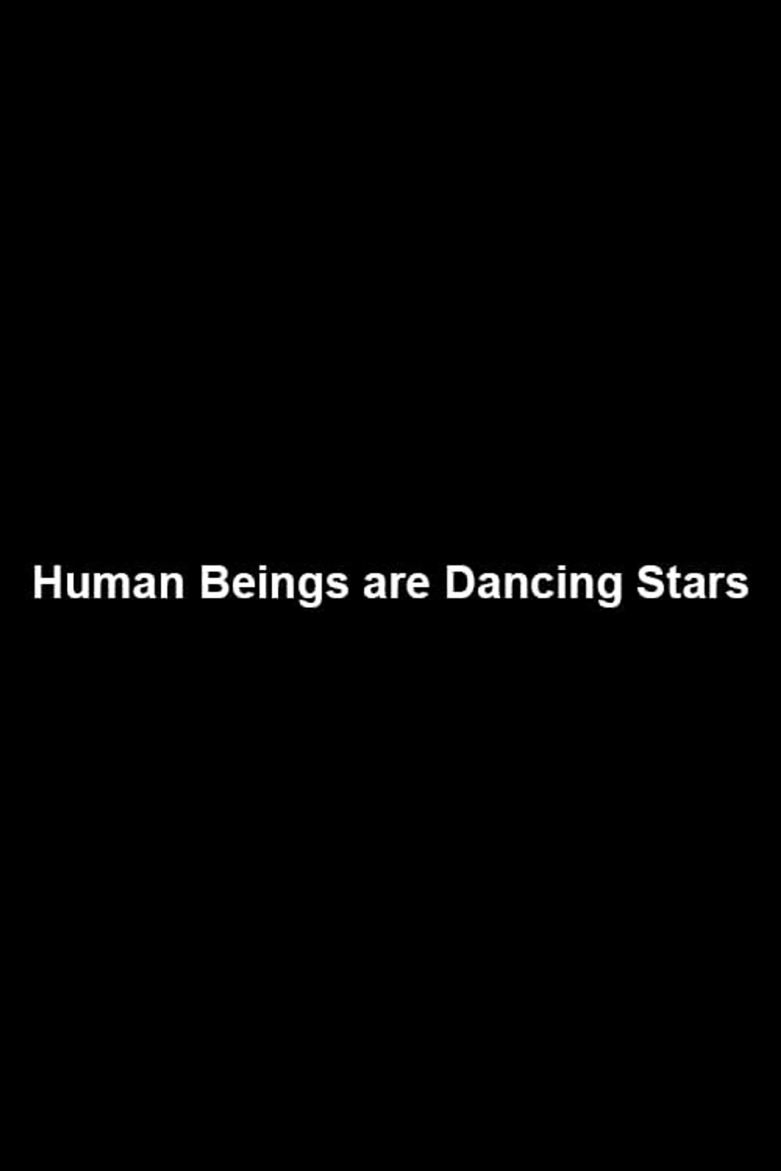 Human Beings are Dancing Stars