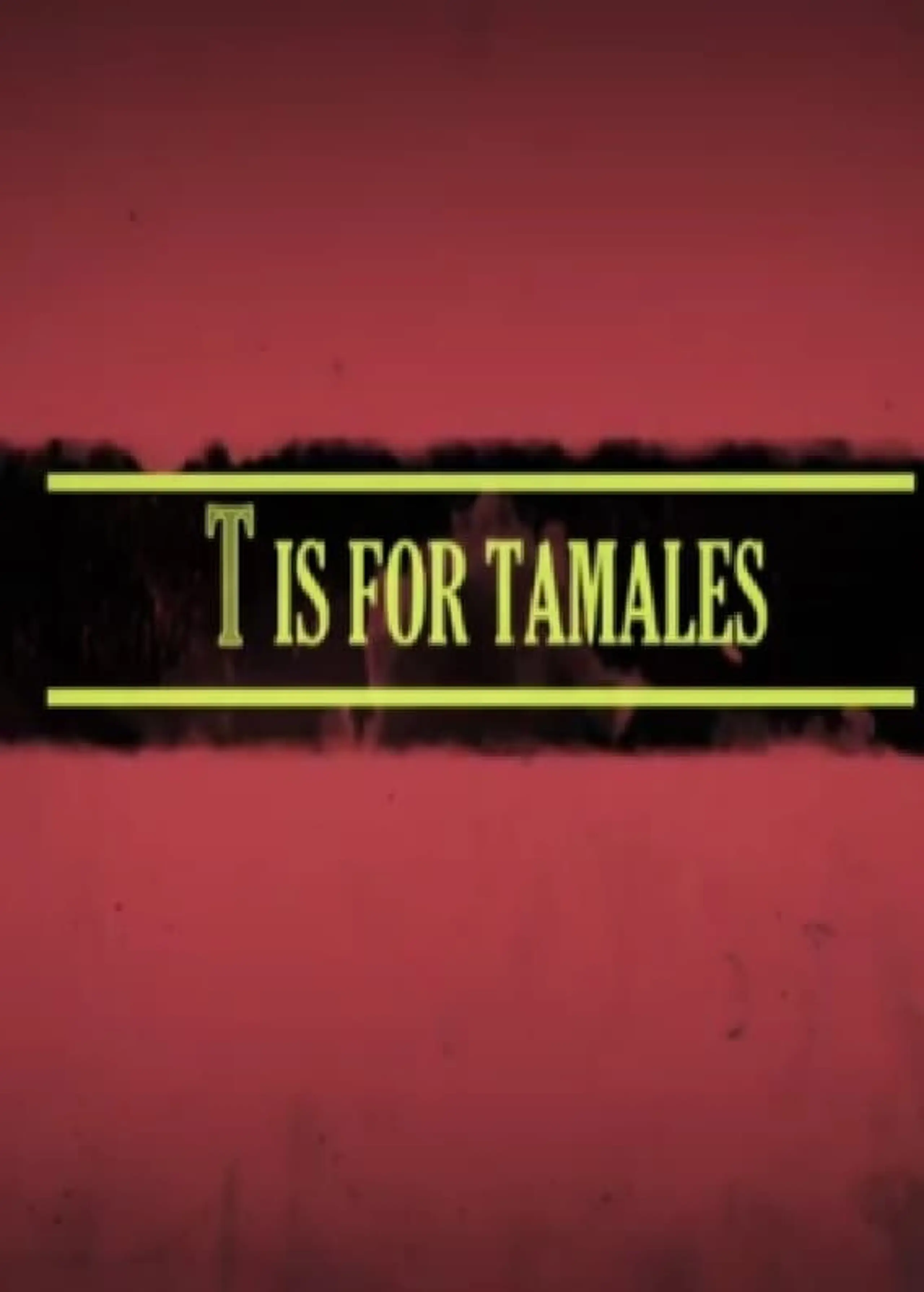 T Is for Tamales