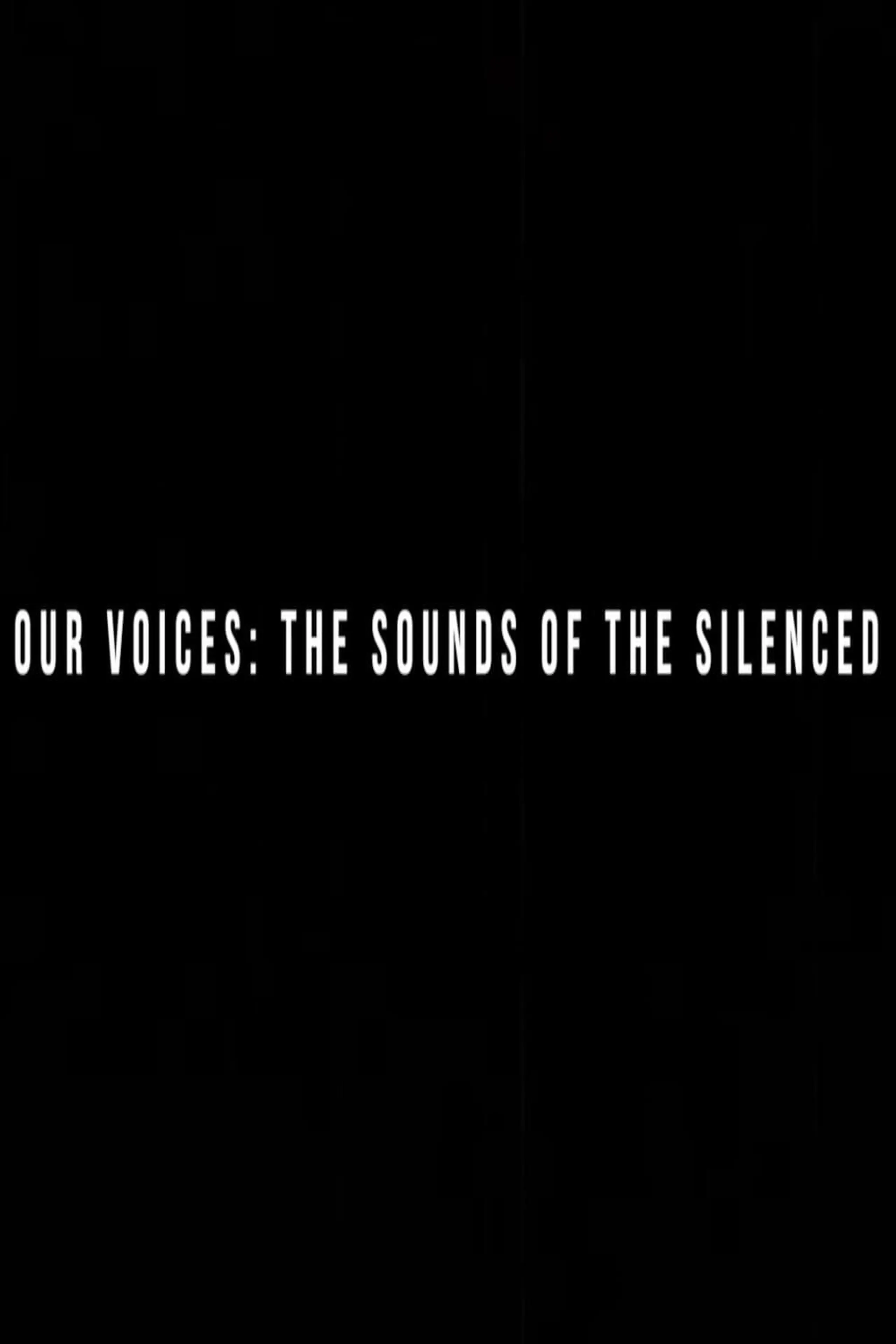 Our Voices: the Sounds of the Silenced