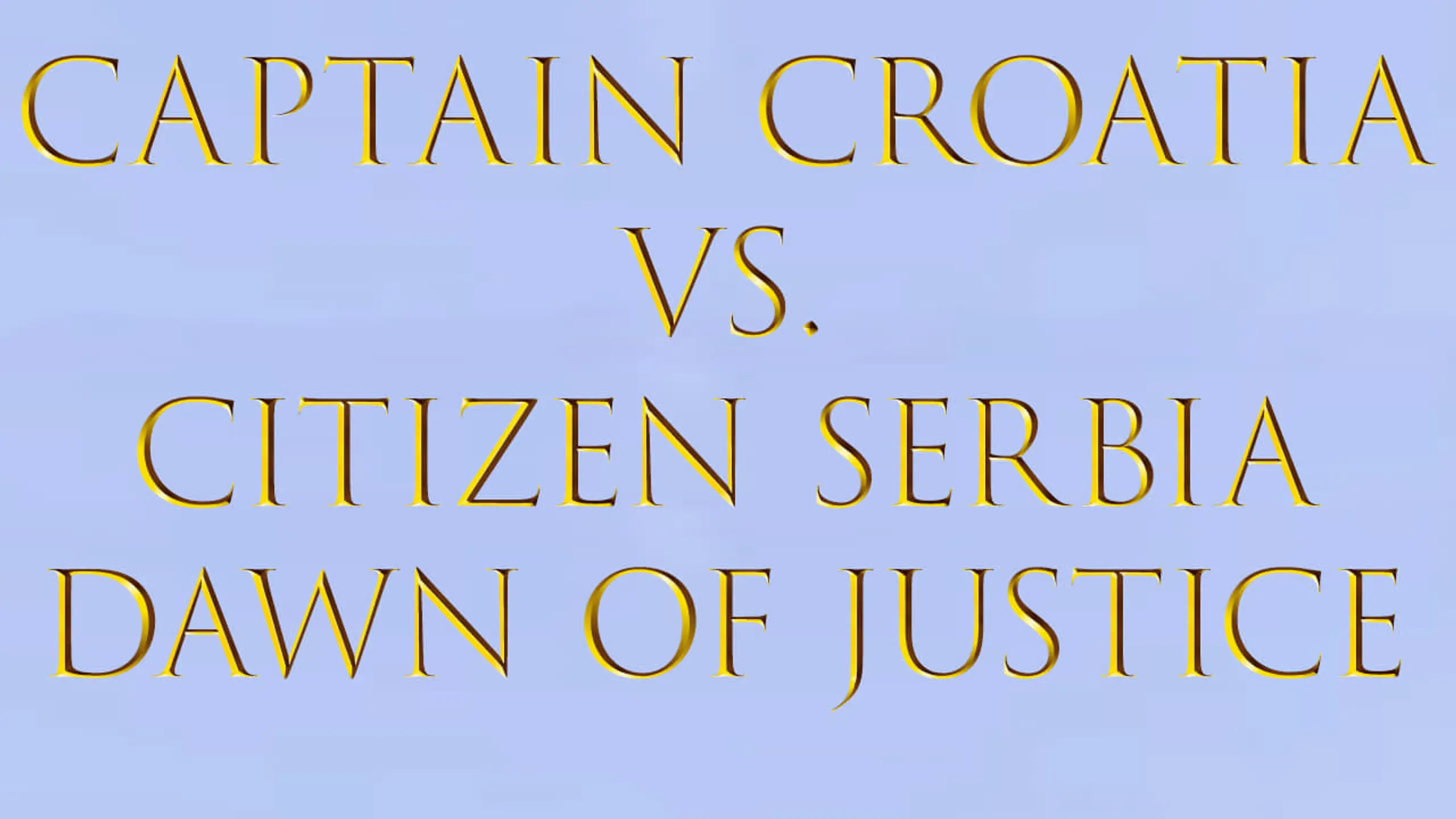 Captain Croatia vs. Citizen Serbia: Dawn of Justice