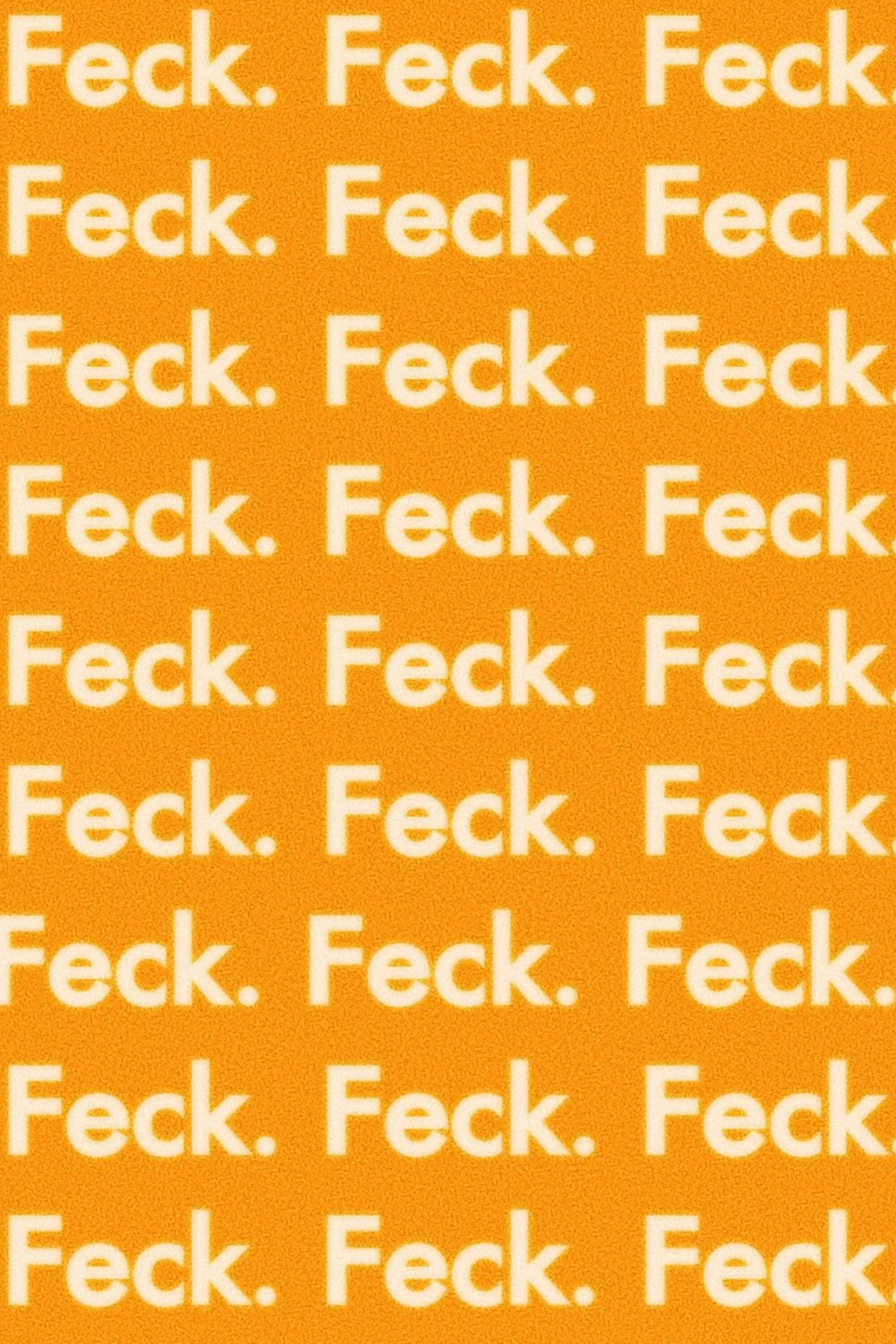 Feck.