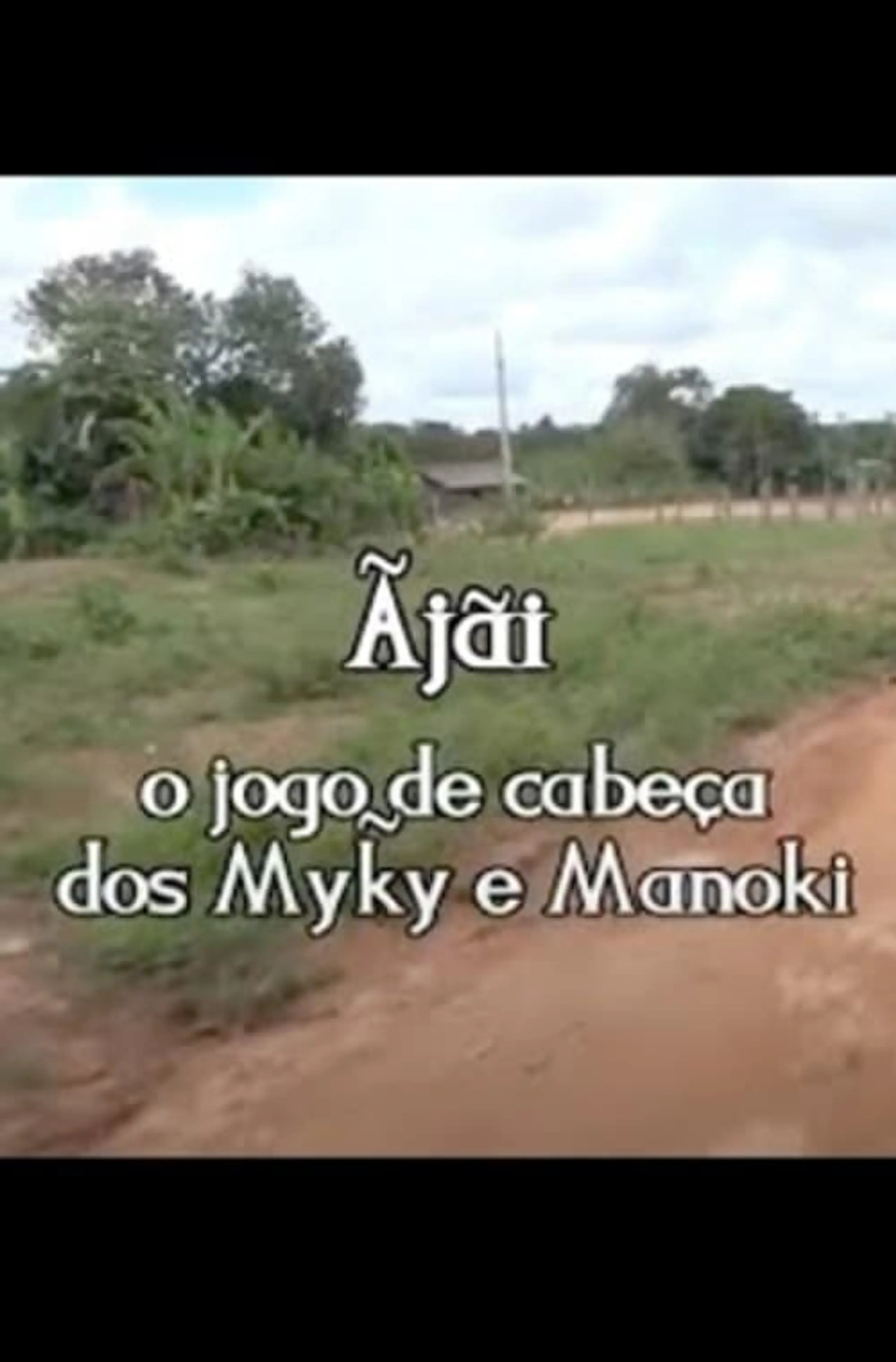 Ãjãí: o jogo de cabeça dos Myky e Manoki