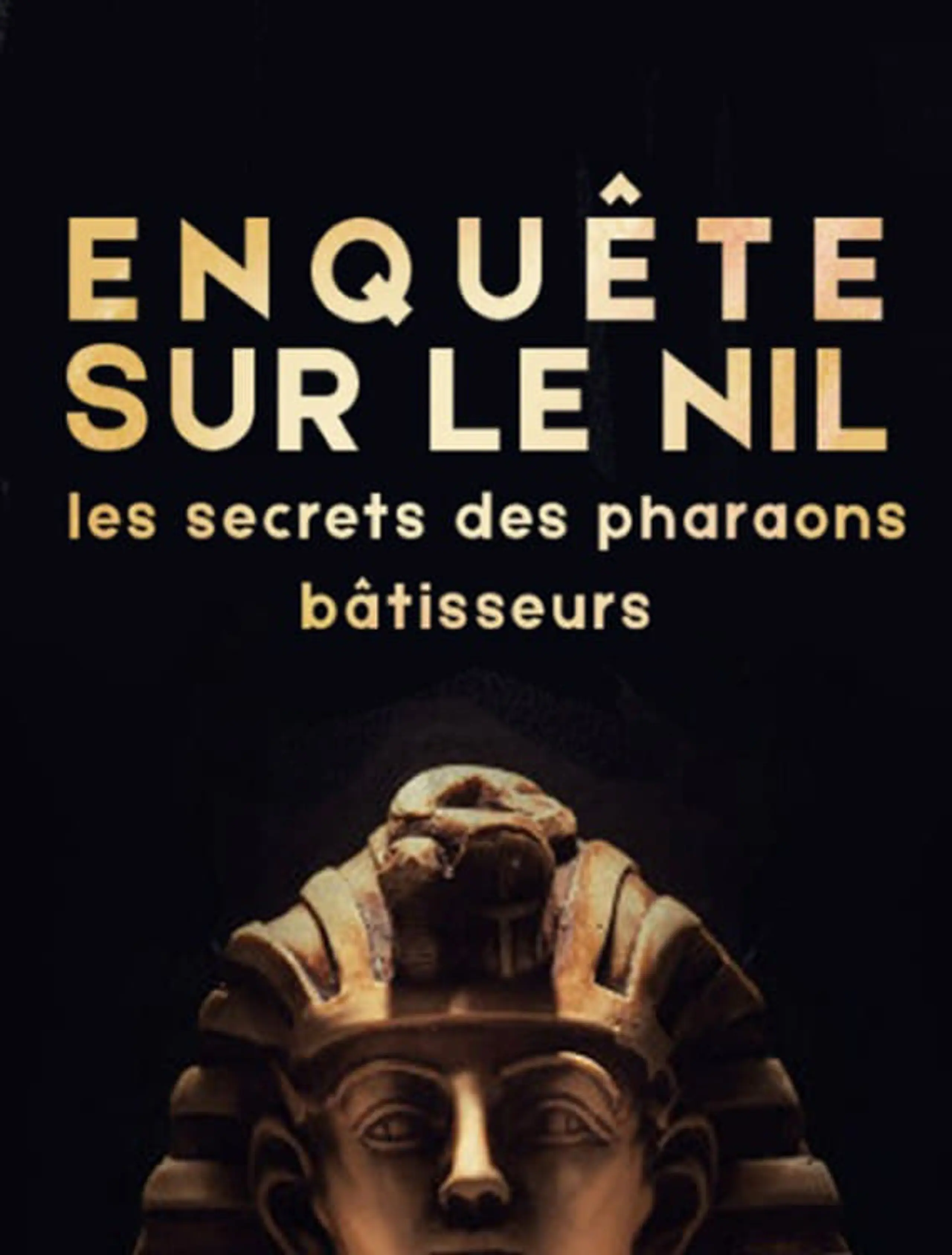 Enquête sur le Nil : les secrets des pharaons bâtisseurs‬