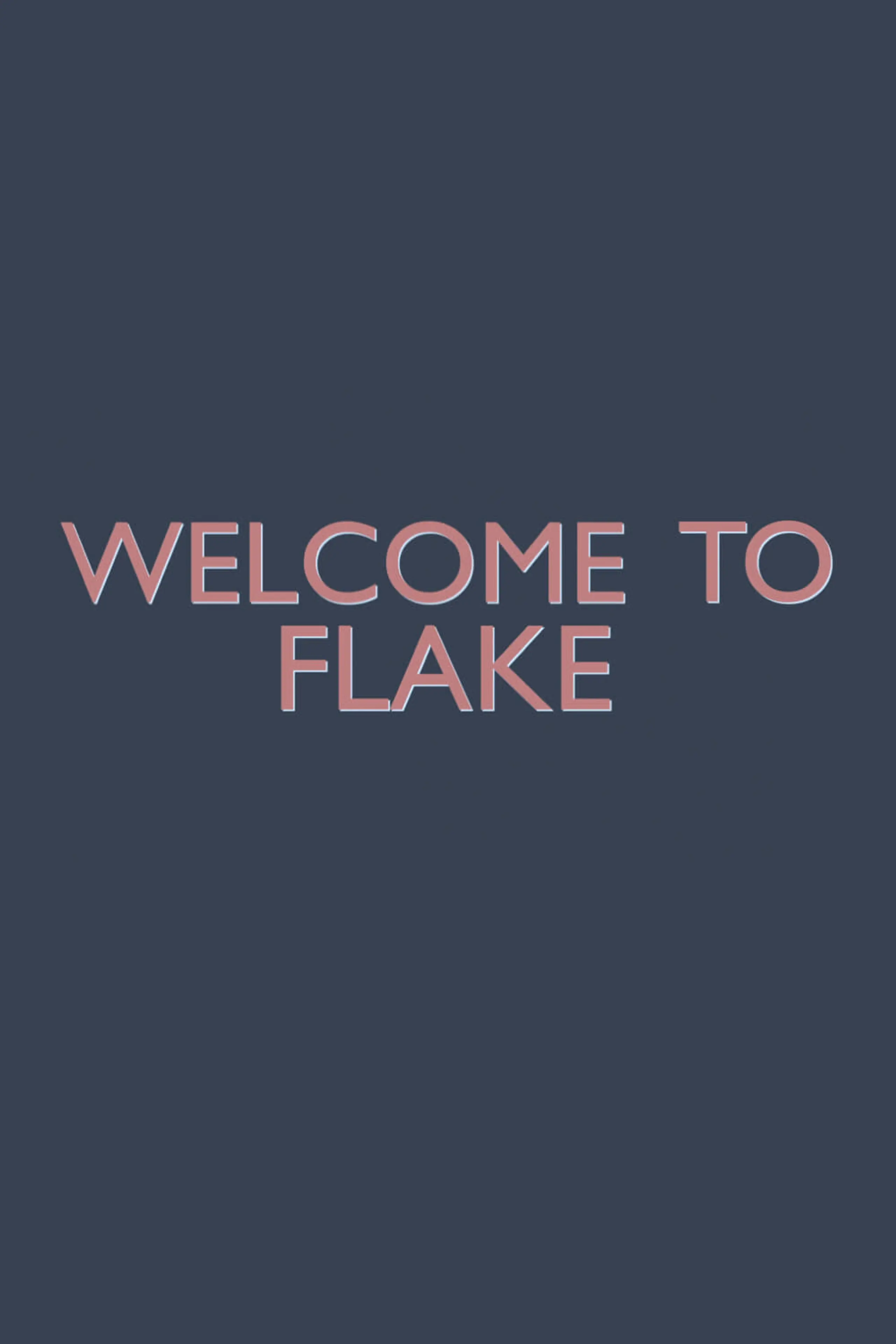 Welcome To Flake