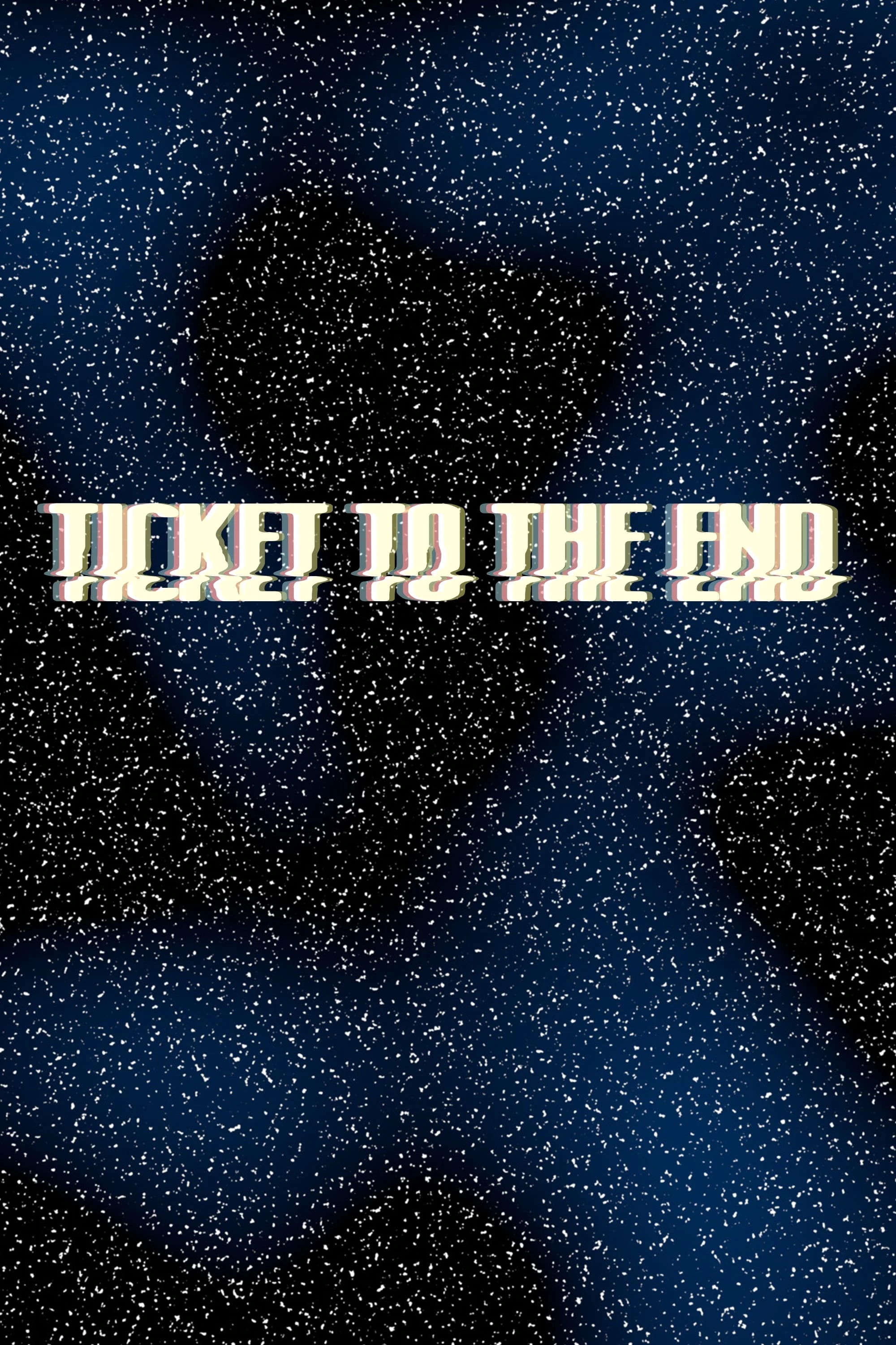 Ticket to the End