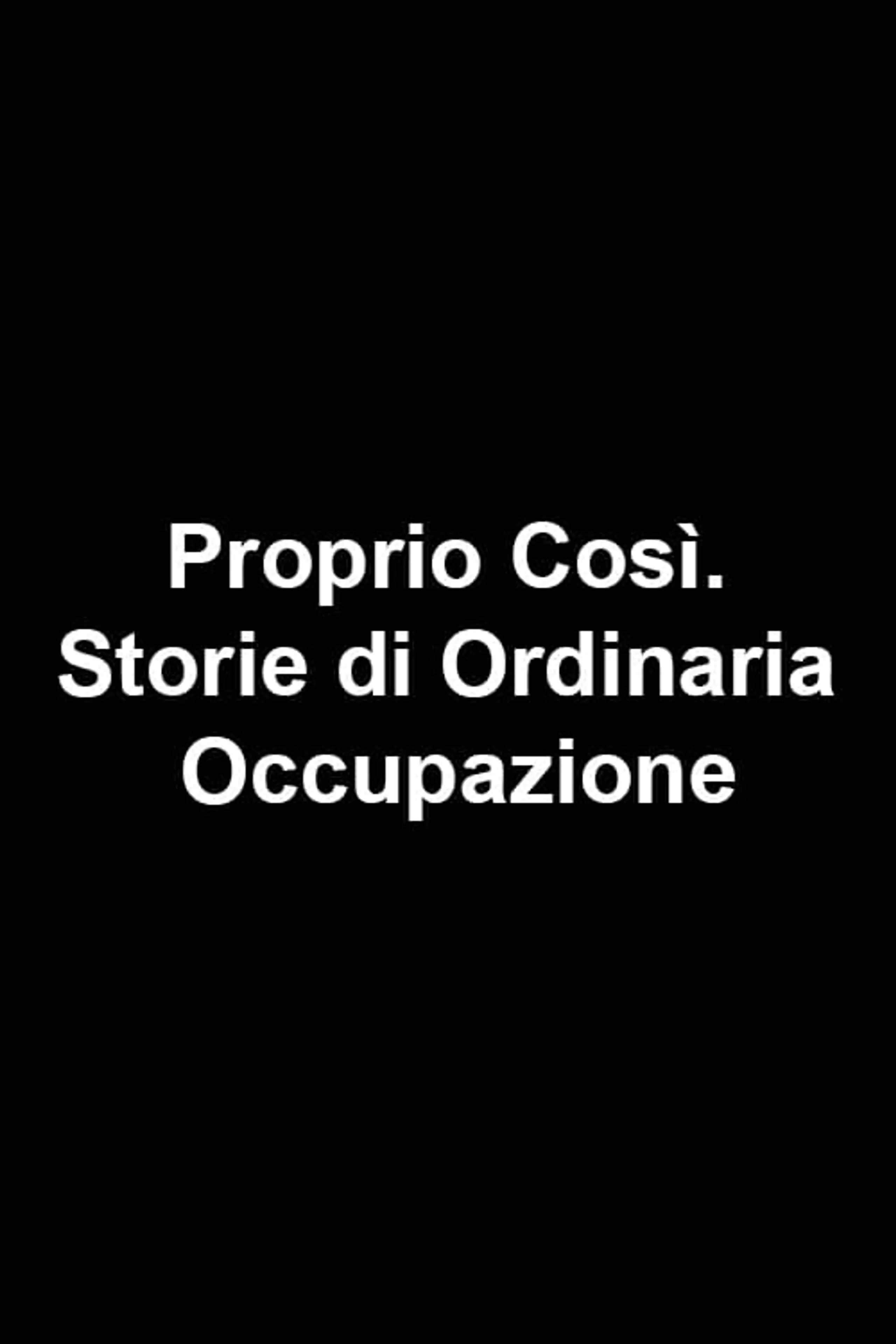 Proprio Così. Storie di Ordinaria Occupazione