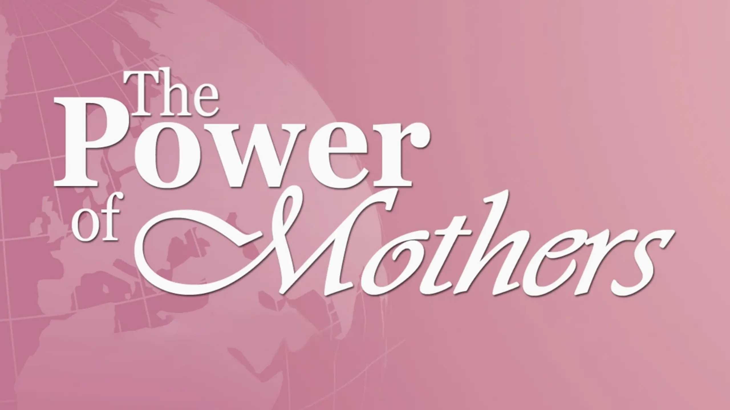 The Power of Mothers