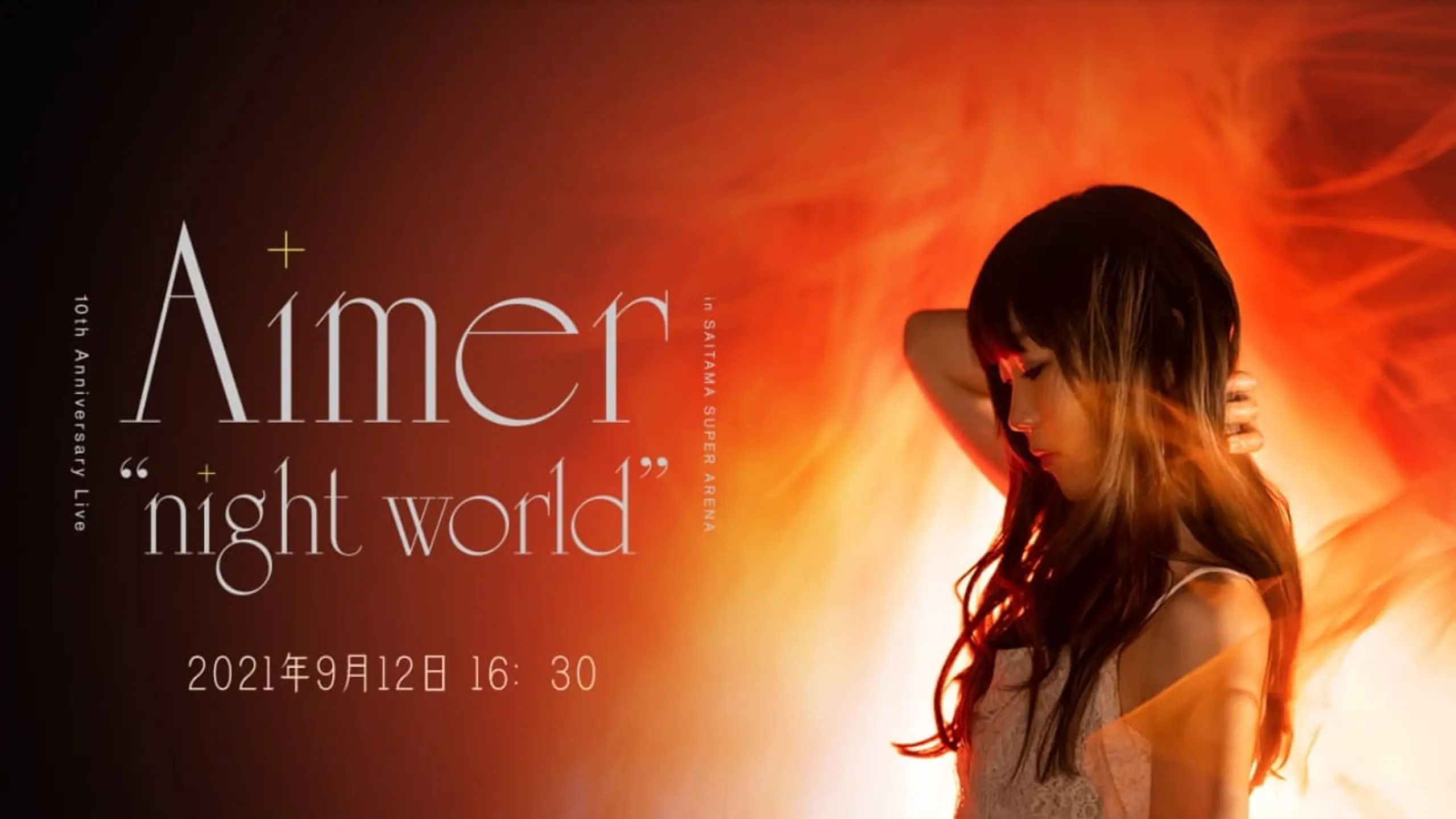 Aimer 10th Anniversary Live in SAITAMA SUPER ARENA "night world”