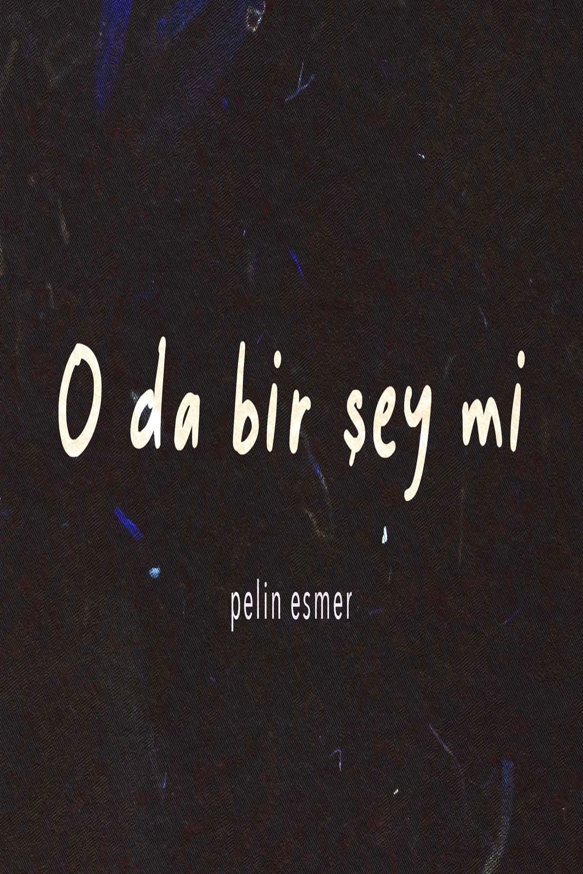 O da bir şey mi