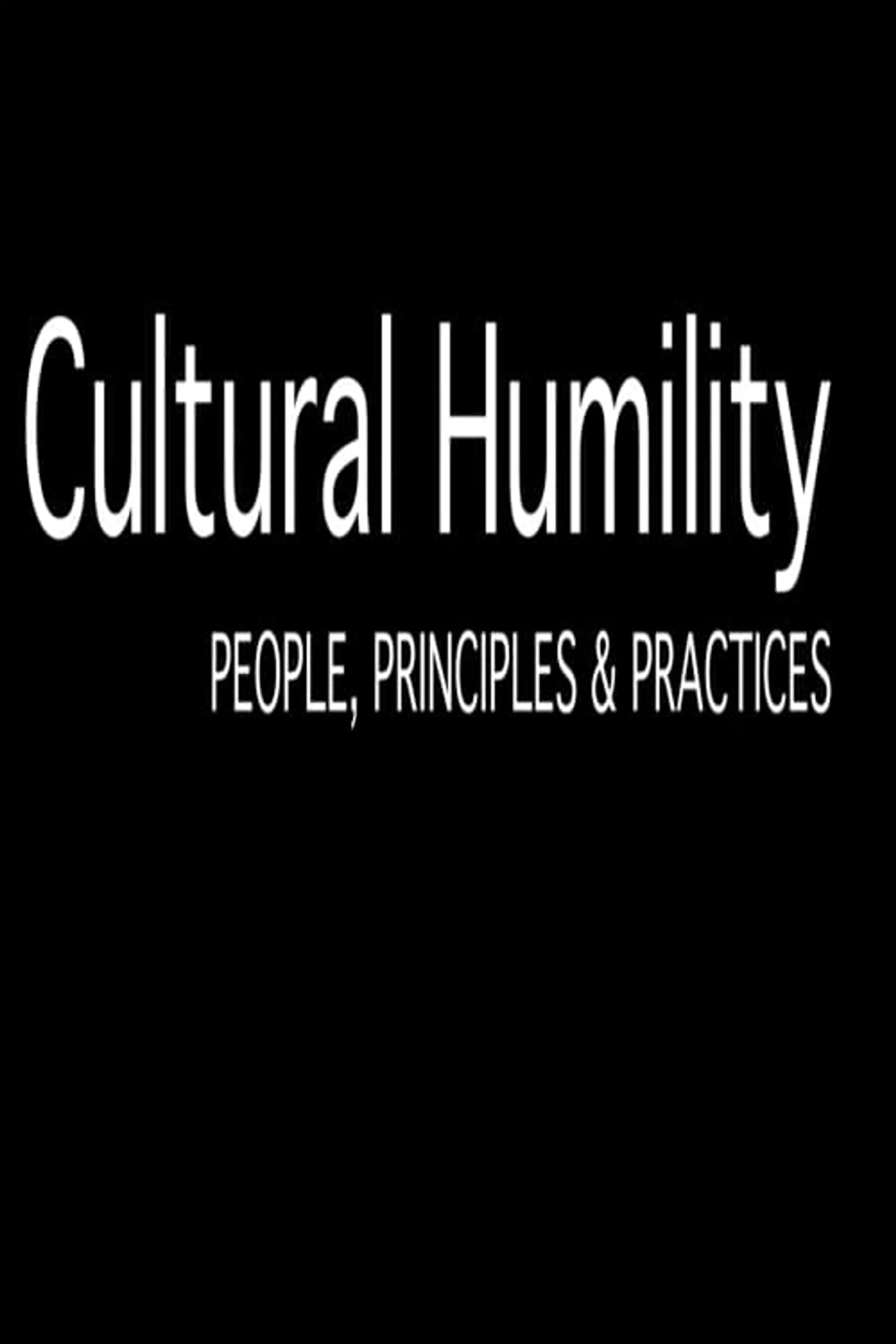 Cultural Humility: People, Principles and Practices