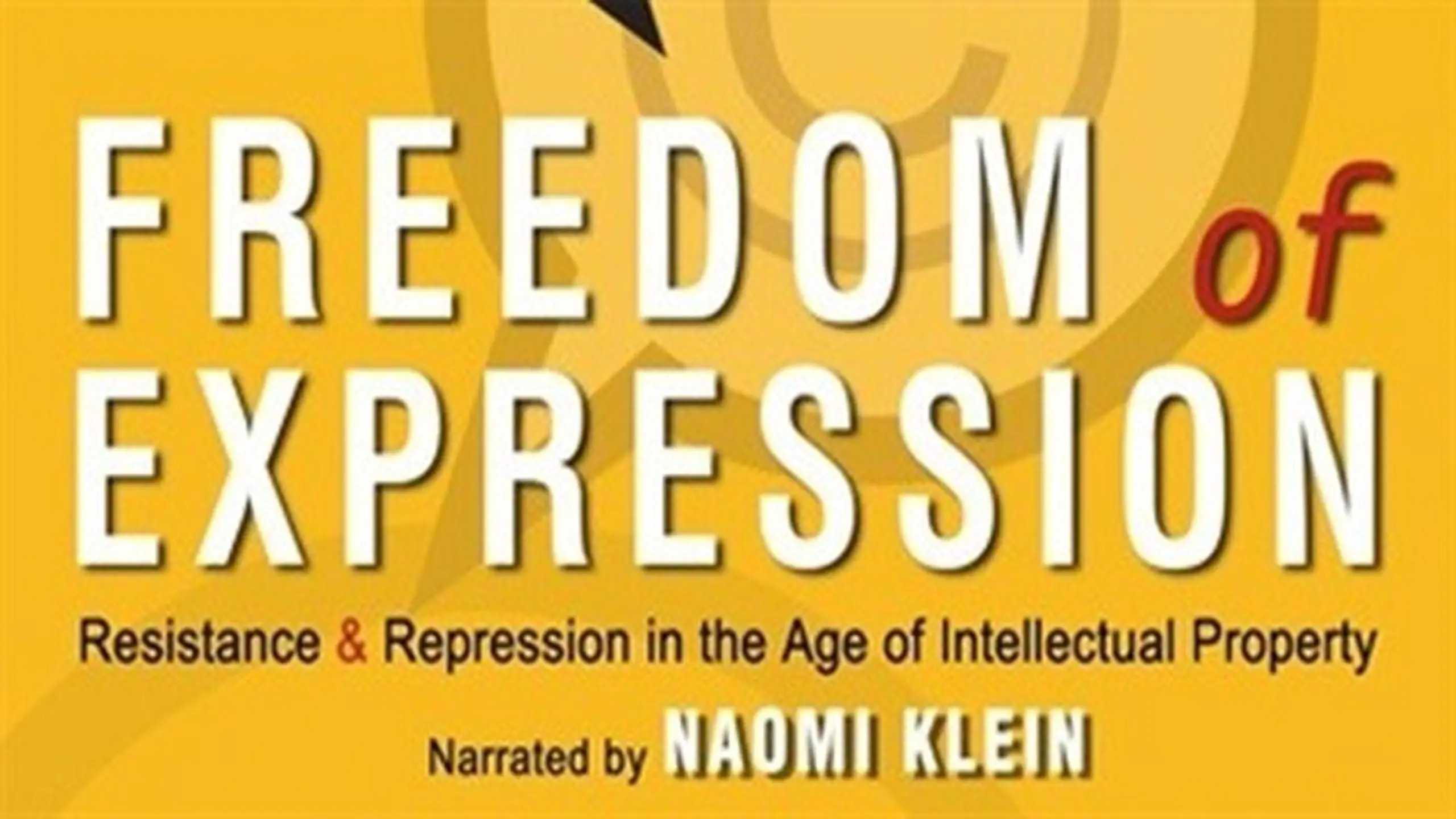 Freedom of Expression: Resistance & Repression in the Age of Intellectual Property