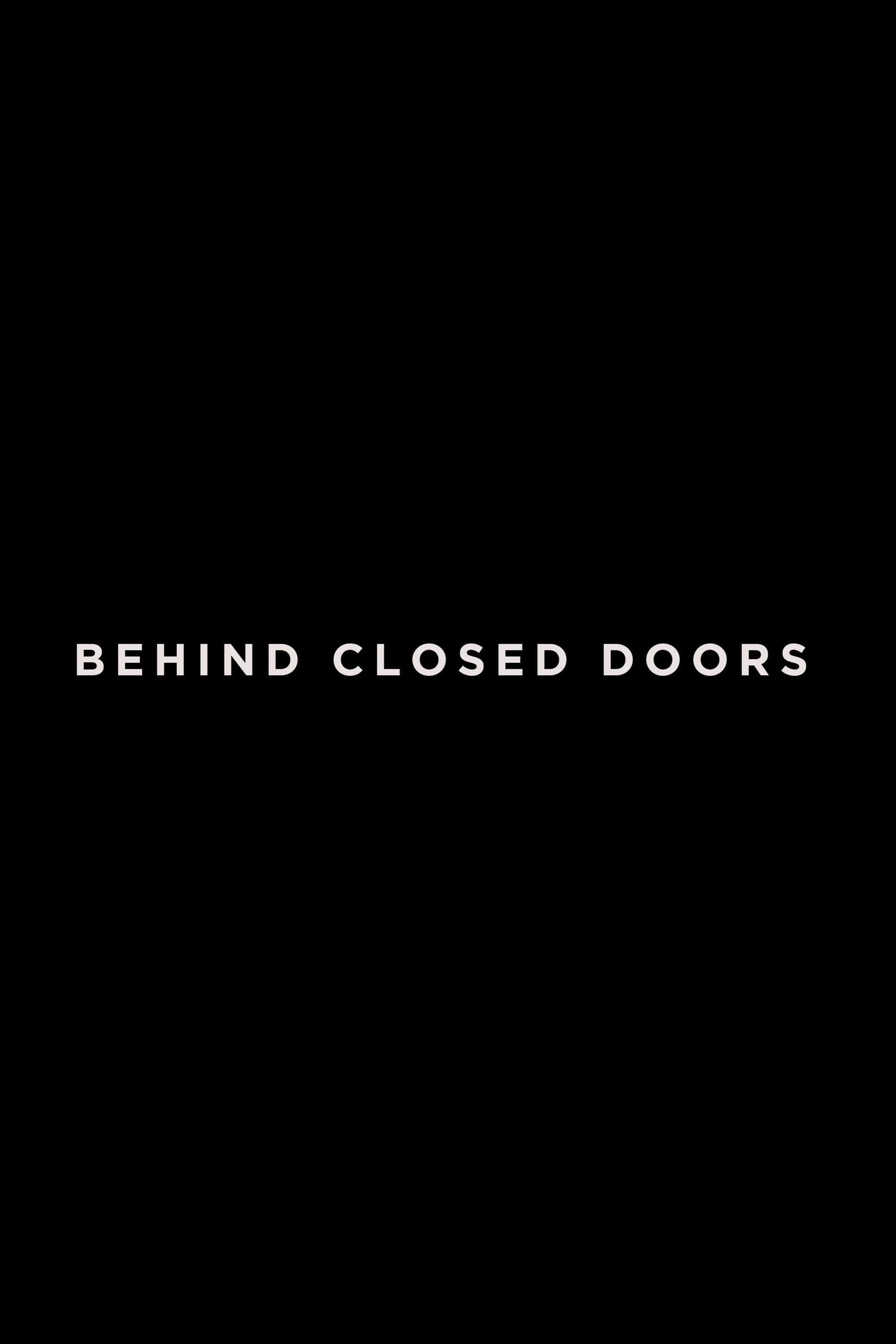 Behind Closed Doors