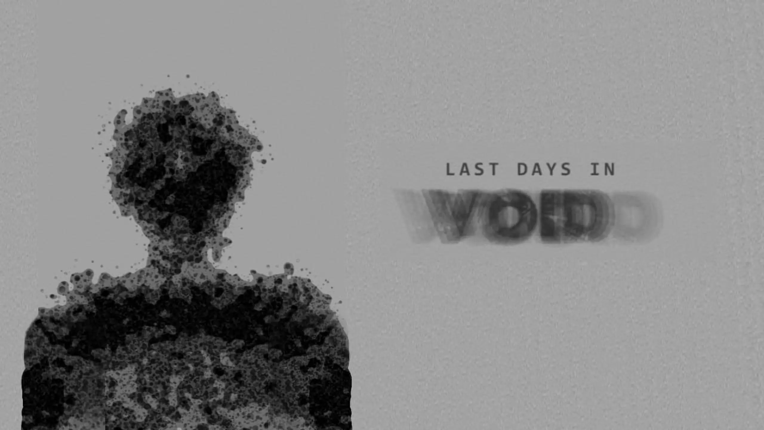 Last days in void