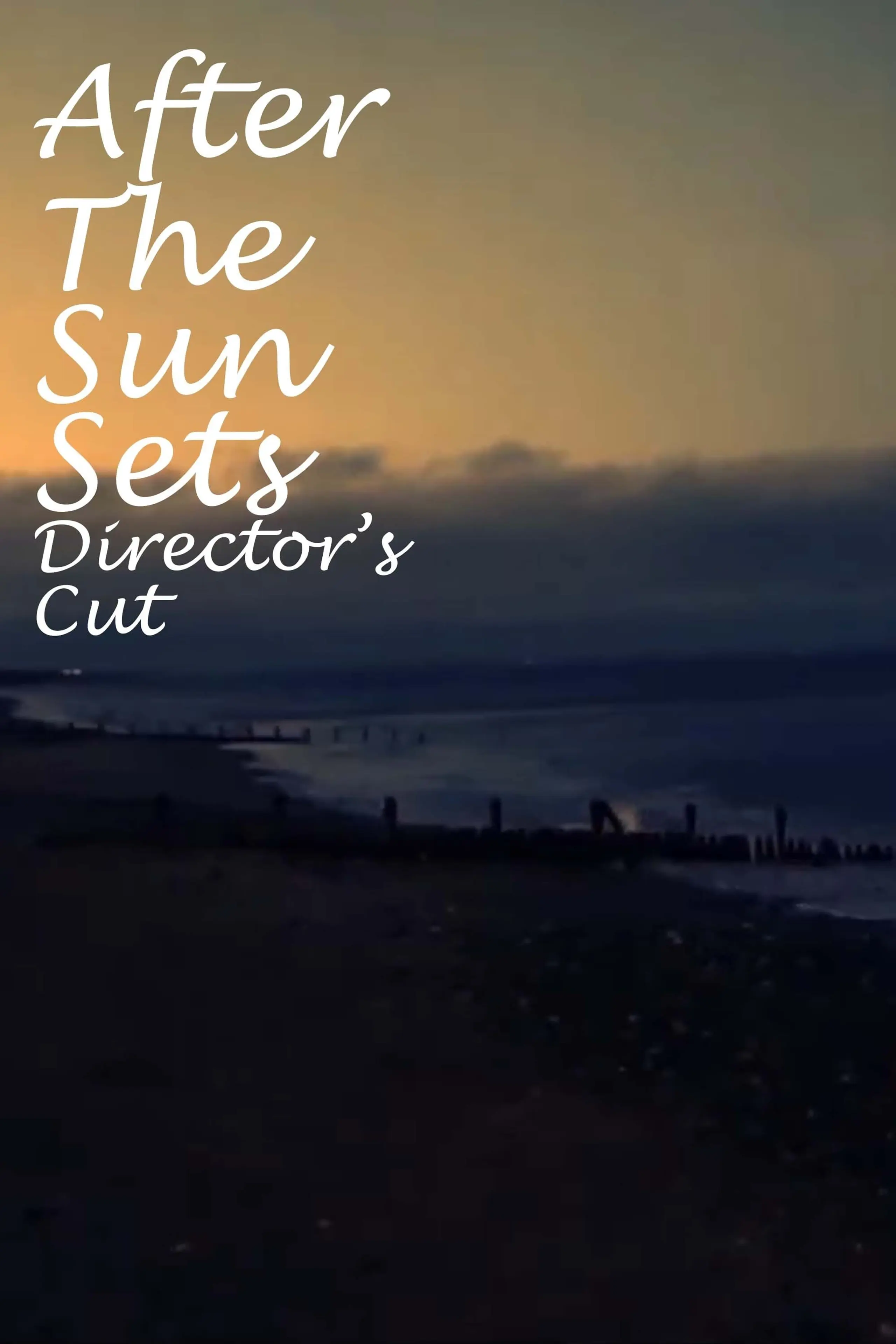 After the Sun Sets Director's Cut