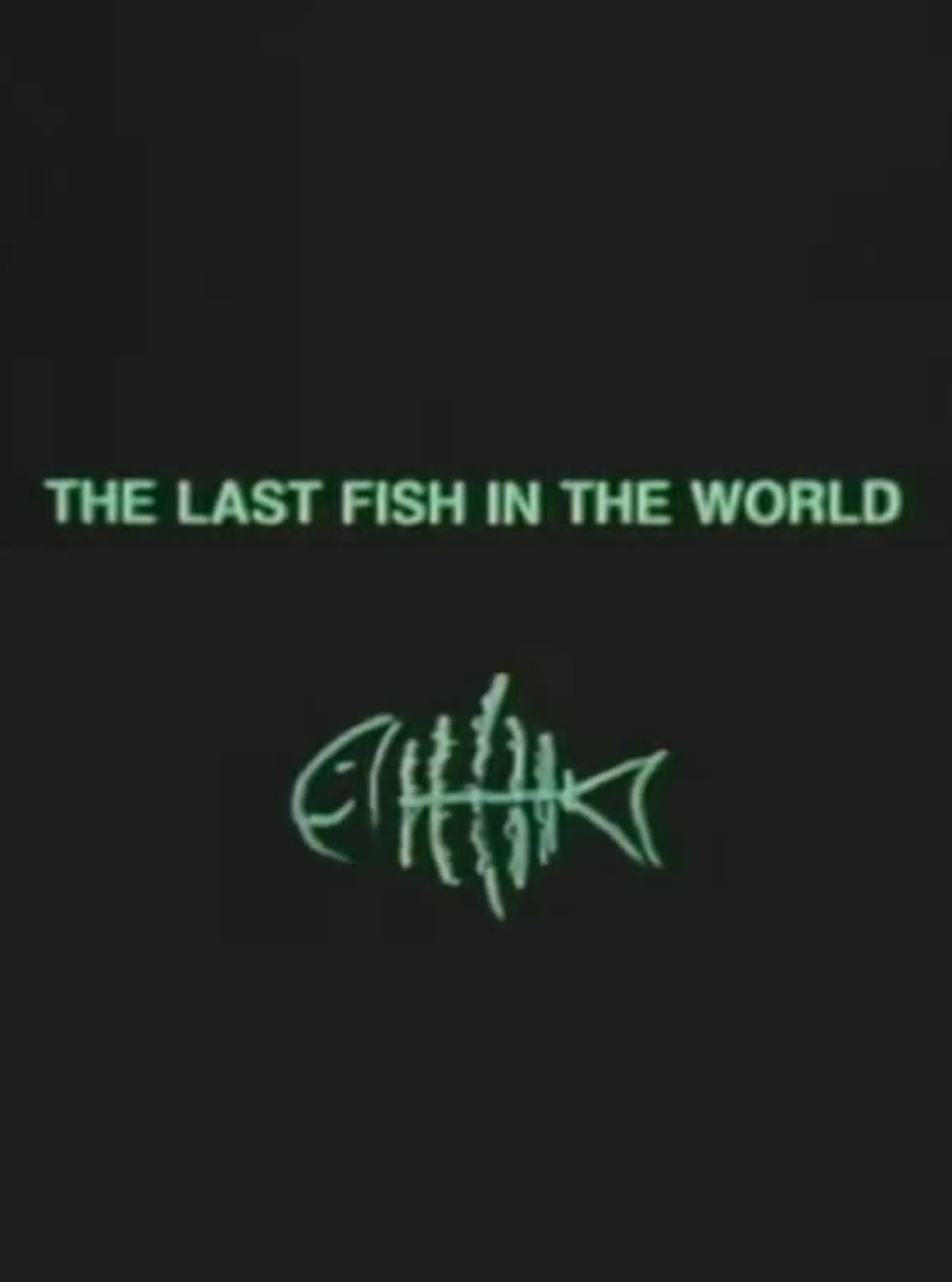 The Last Fish in the World