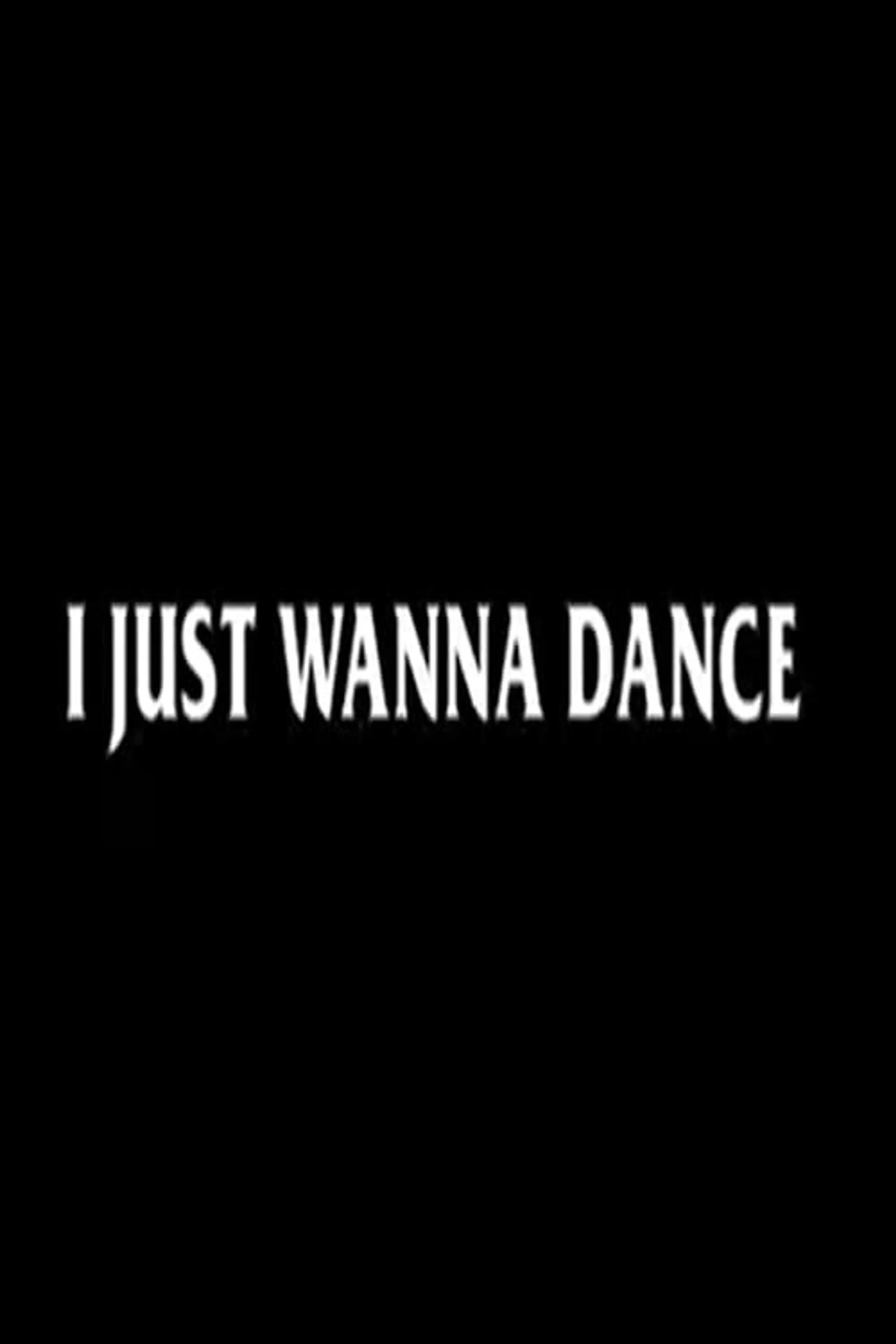 I Just Wanna Dance