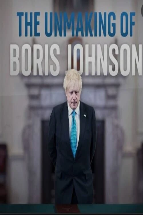 The Unmaking of Boris Johnson