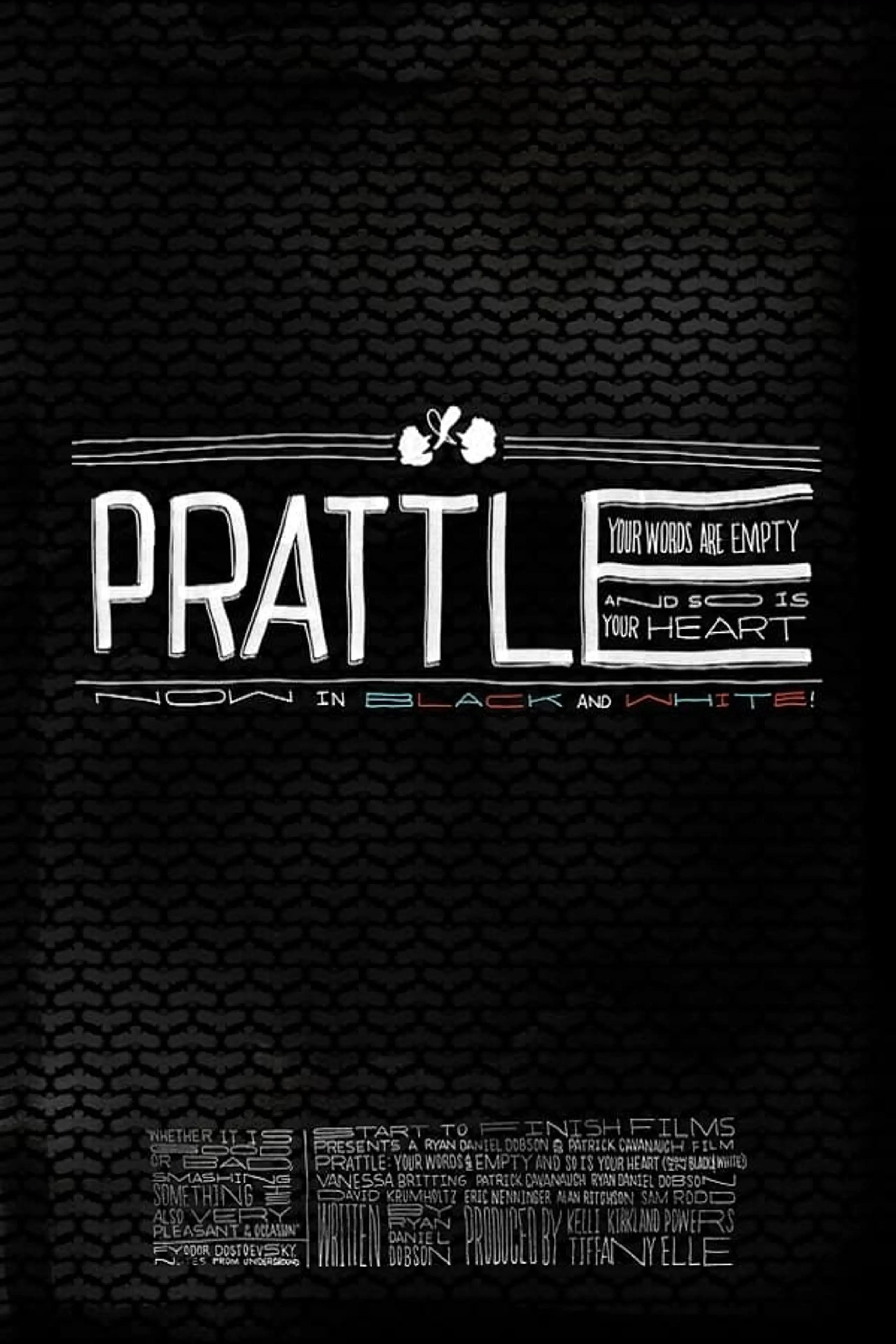 Prattle: Your Words Are Empty and So Is Your Heart (now in black and white!)