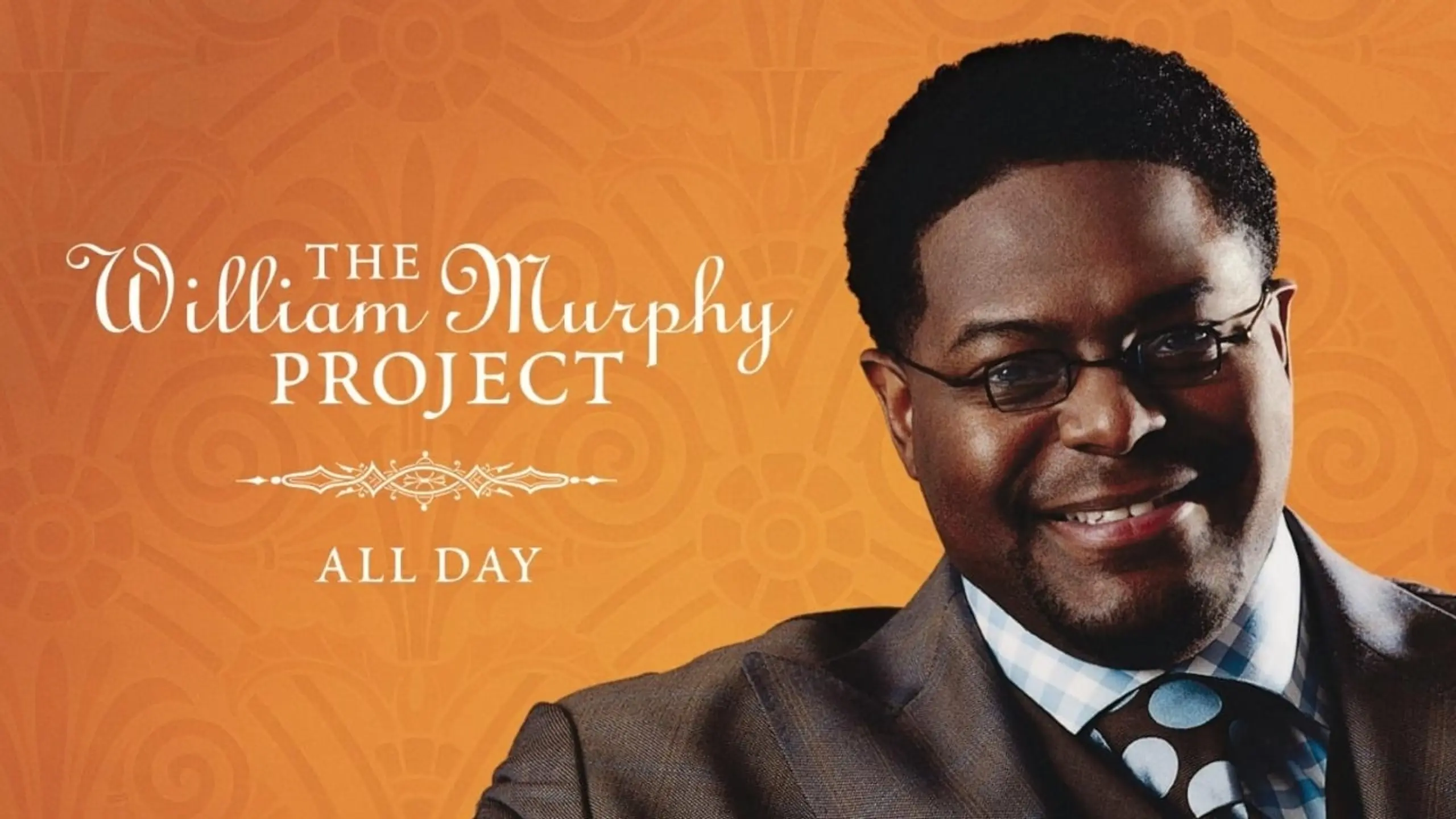 William Murphy: The William Murphy Project... All Day