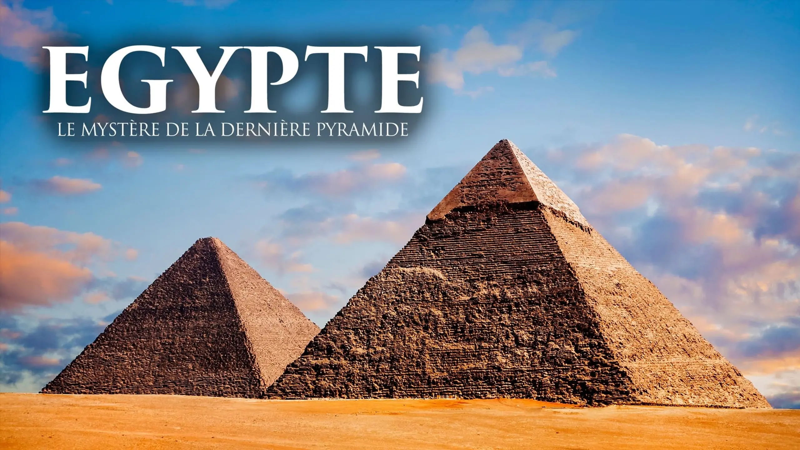 Egypte : le mystère de la dernière pyramide