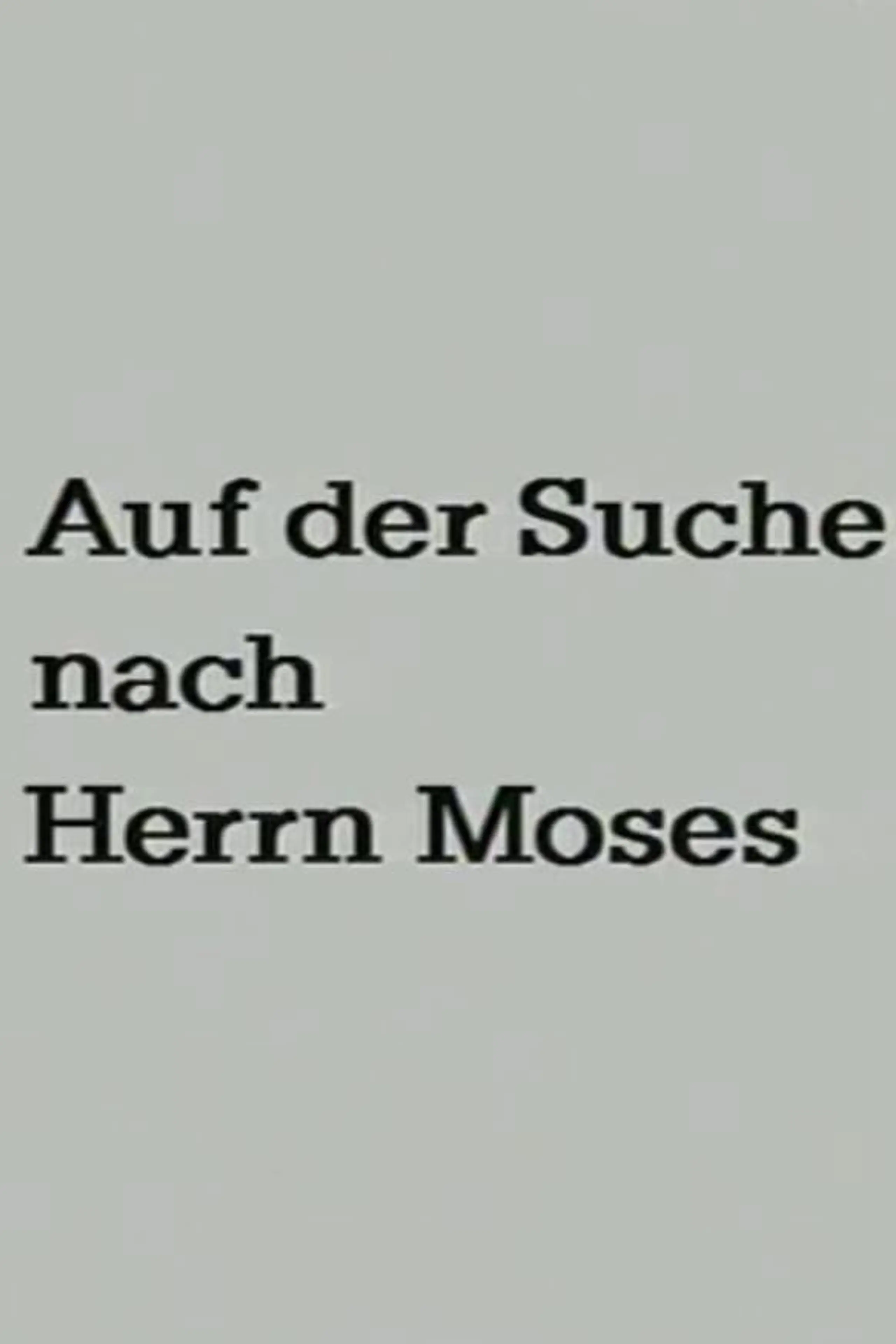 Auf der Suche nach Herrn Moses