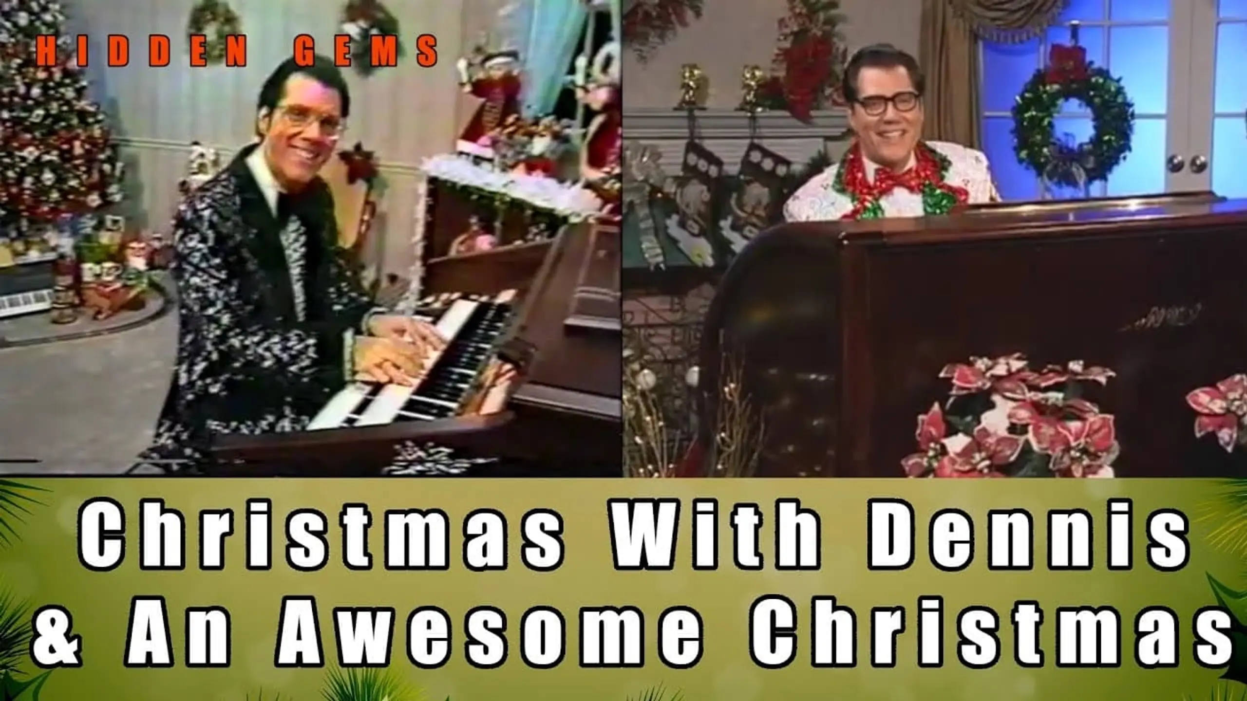 Christmas With Dennis & An Awesome Christmas - Hidden Gems