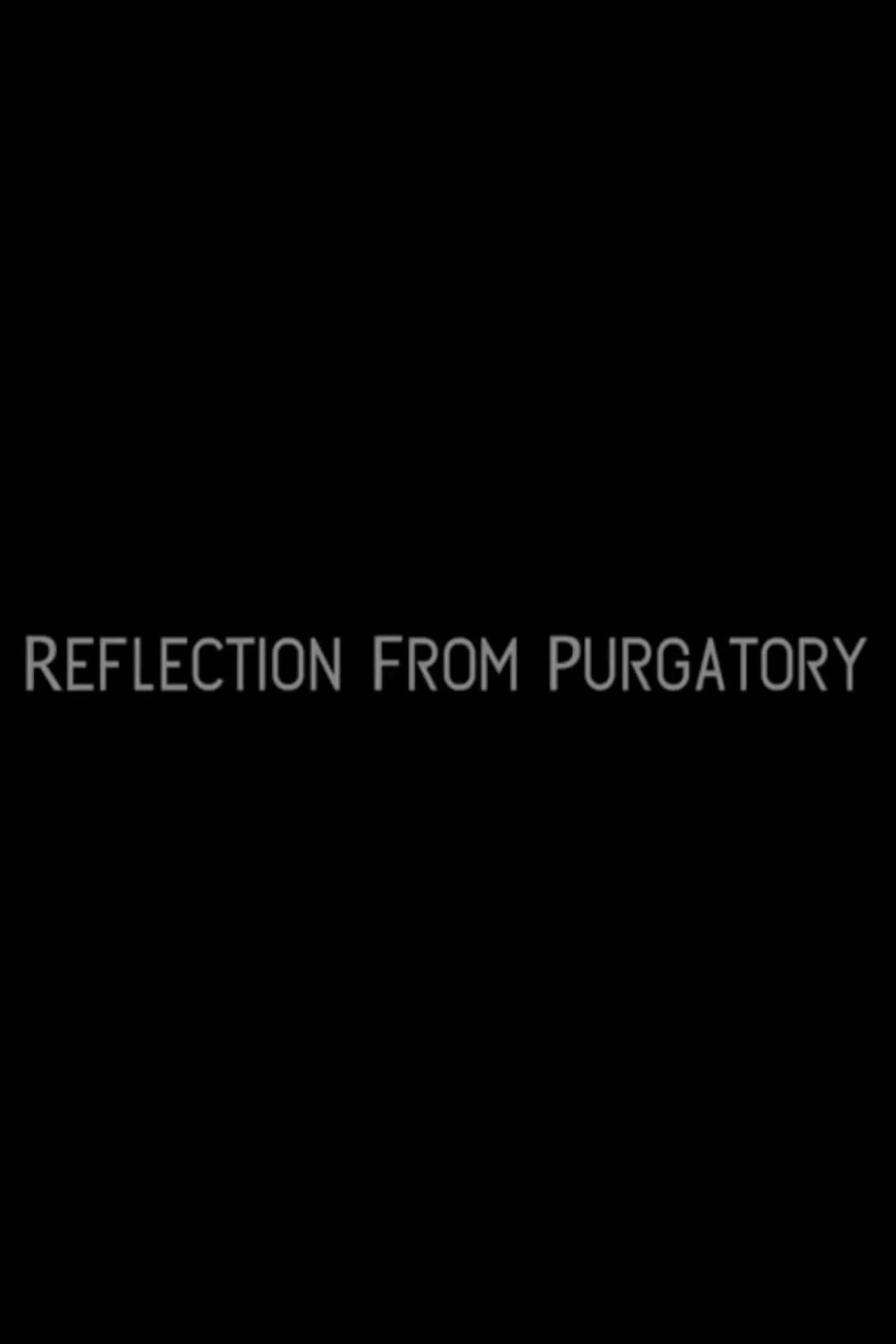 Reflection from Purgatory