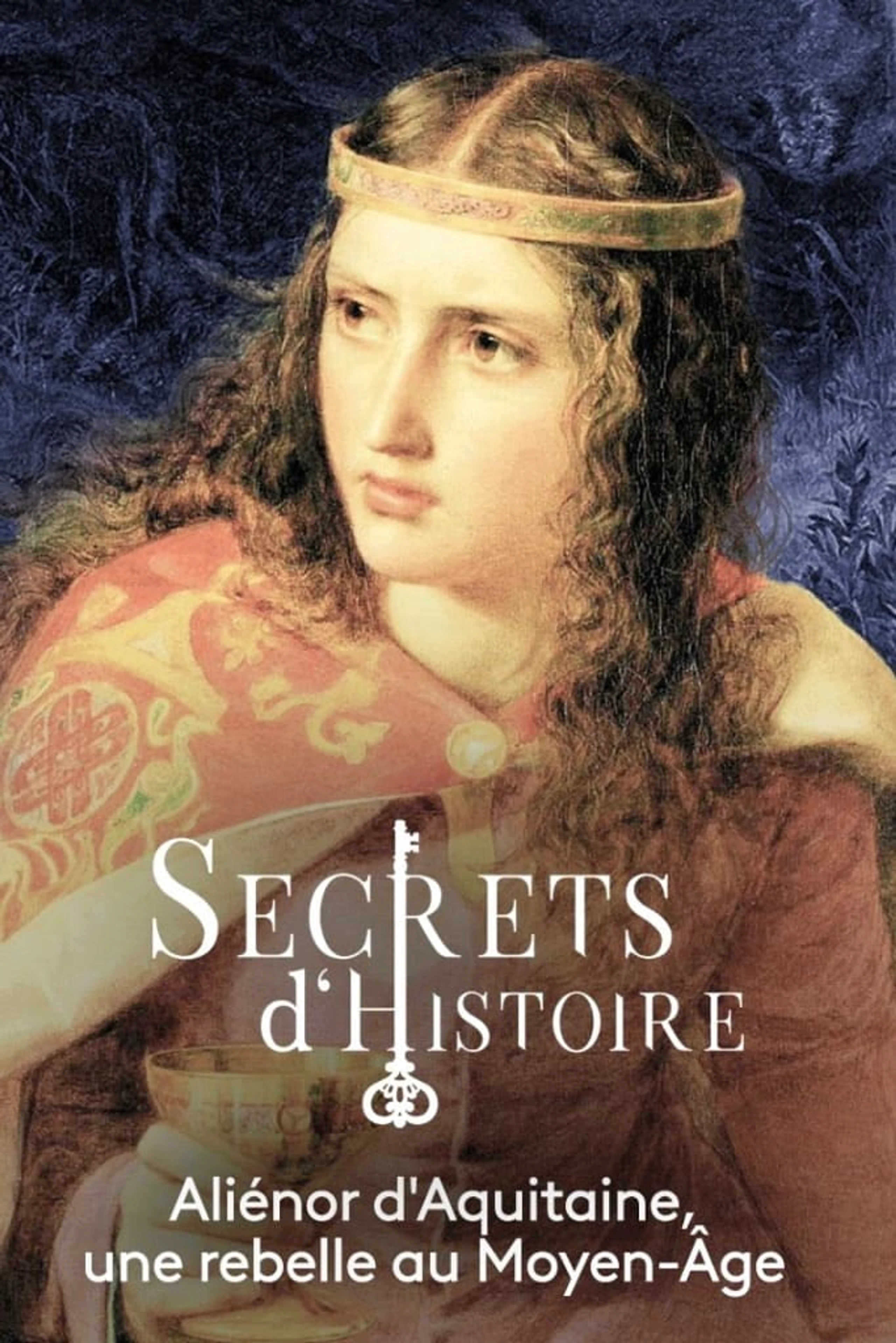 Secrets d'Histoire - Aliénor d'Aquitaine, une rebelle au Moyen Âge