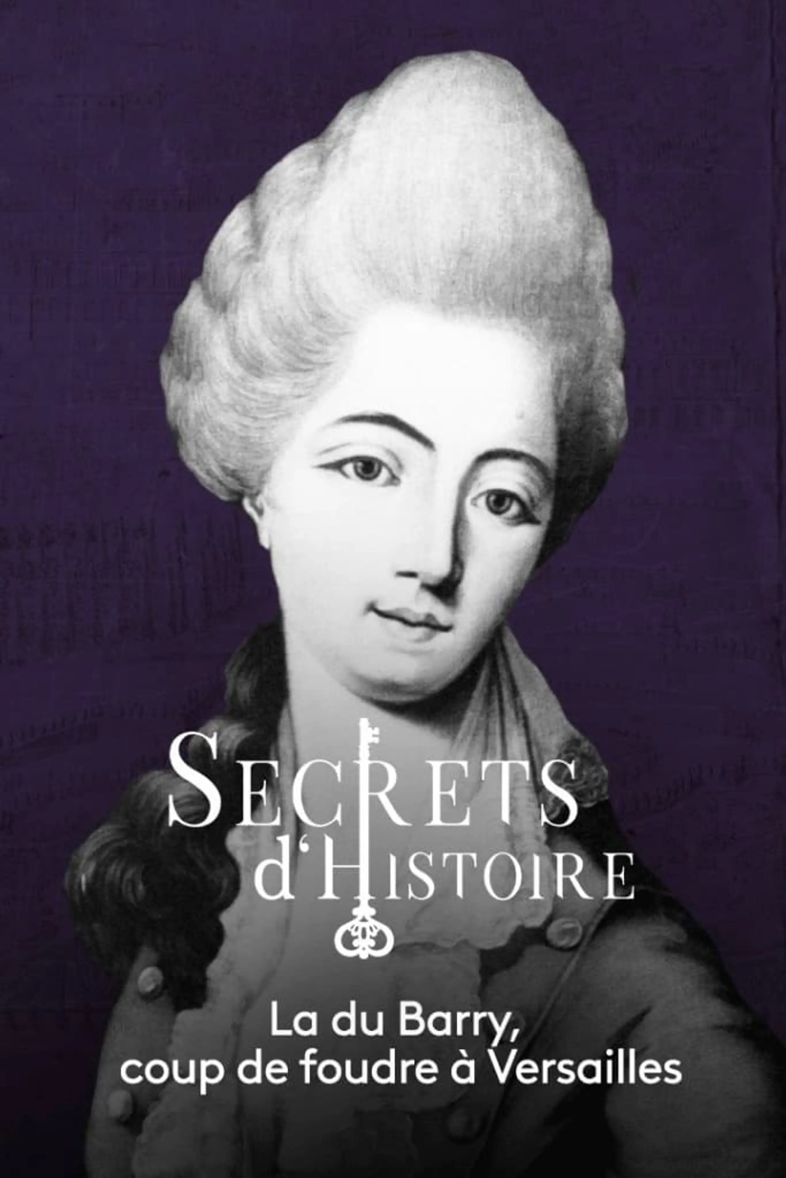 Secrets d'Histoire - La Du Barry : coup de foudre à Versailles