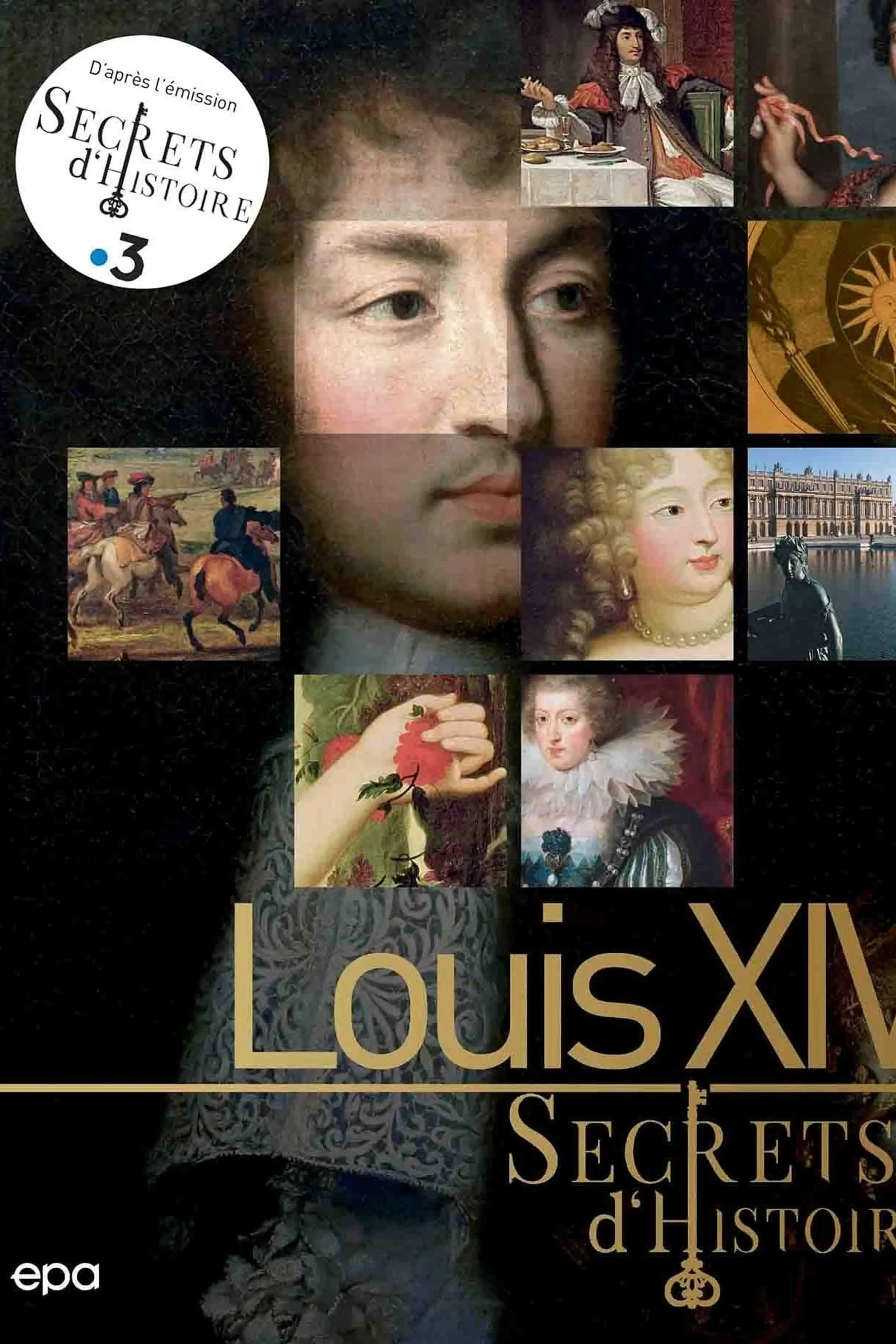 Secrets d'Histoire - Louis XIV, les passions du Roi Soleil