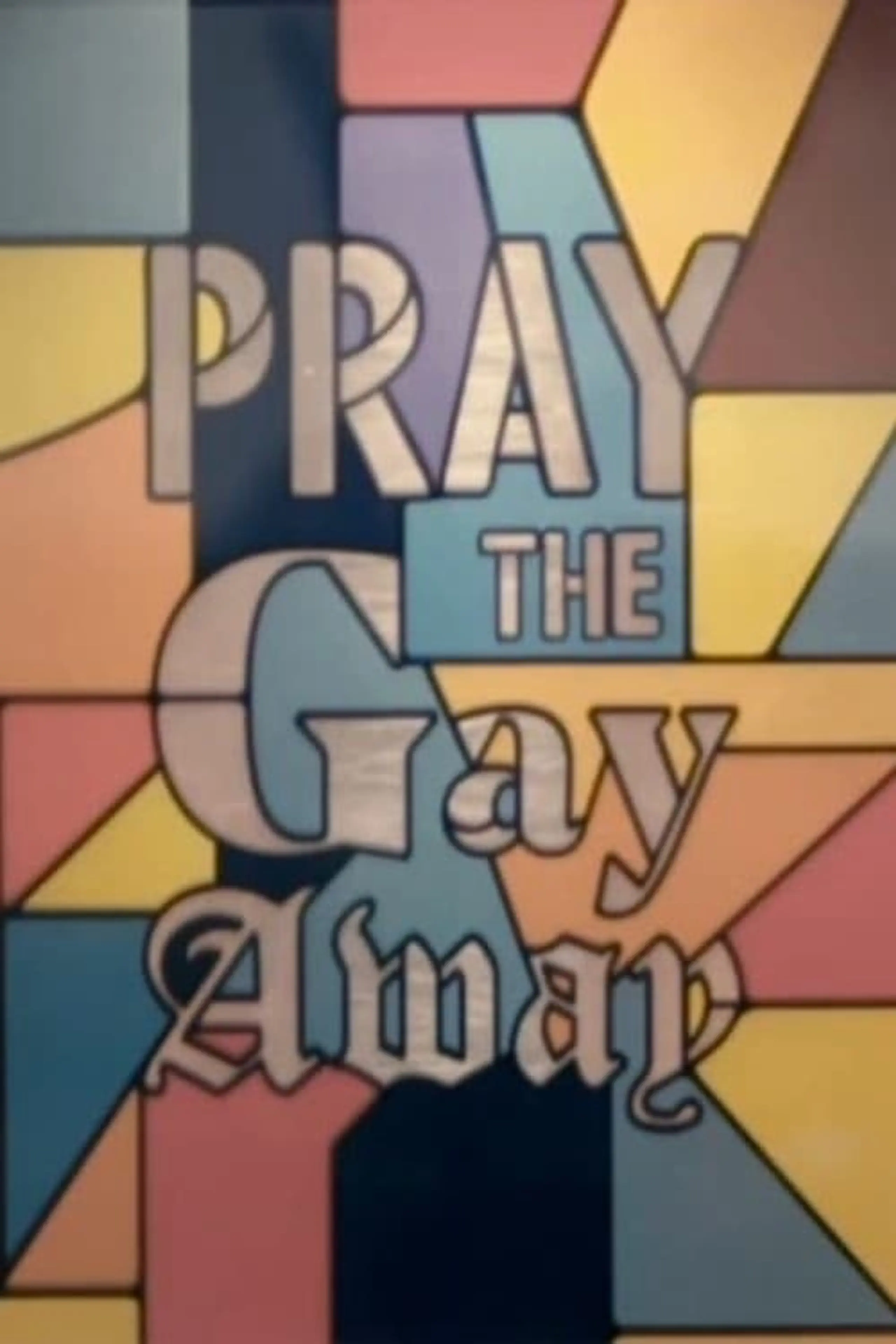 Pray the Gay Away