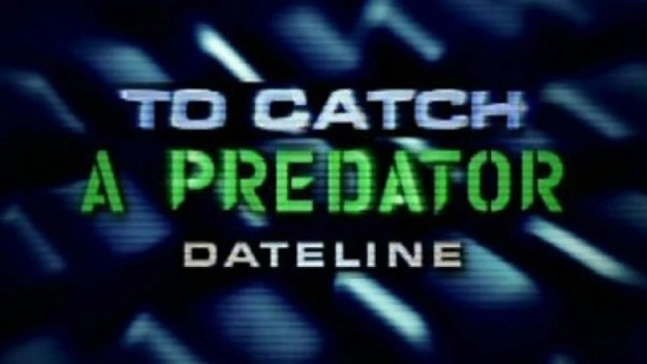 To Catch a Predator