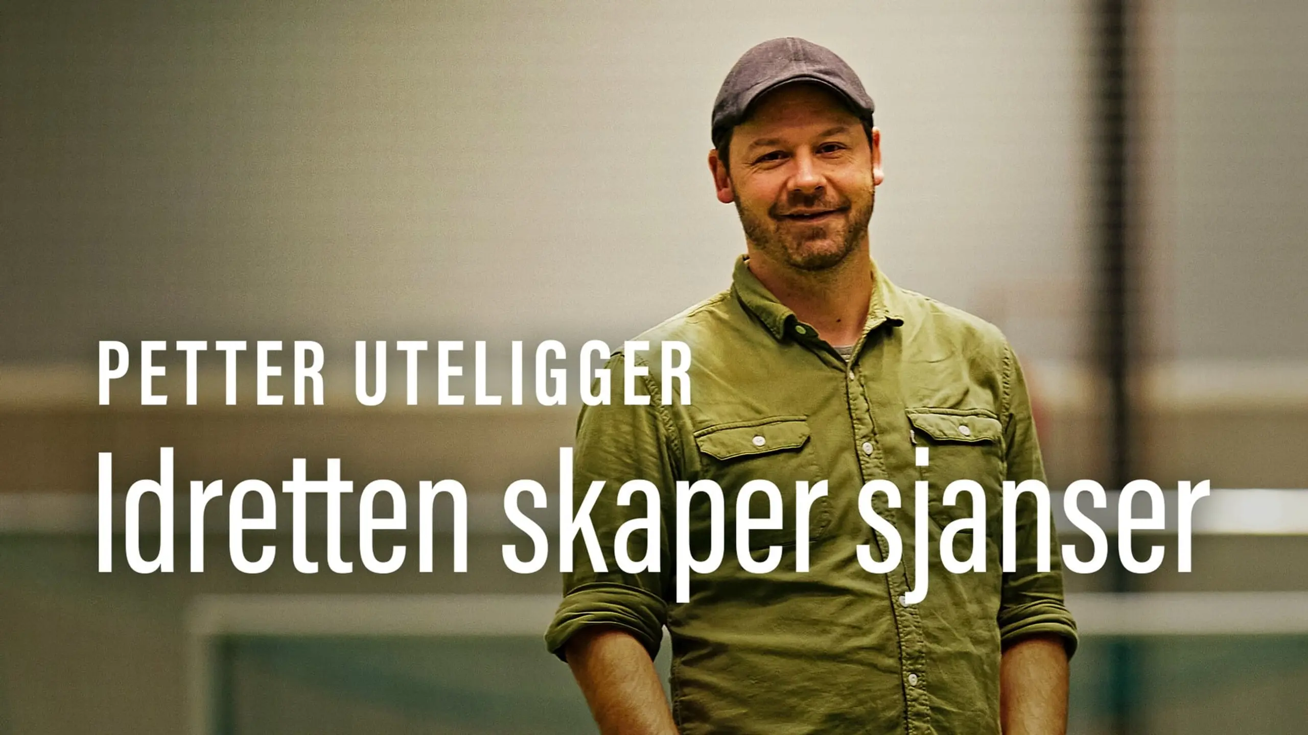 Petter uteligger – Idretten Skaper Sjanser