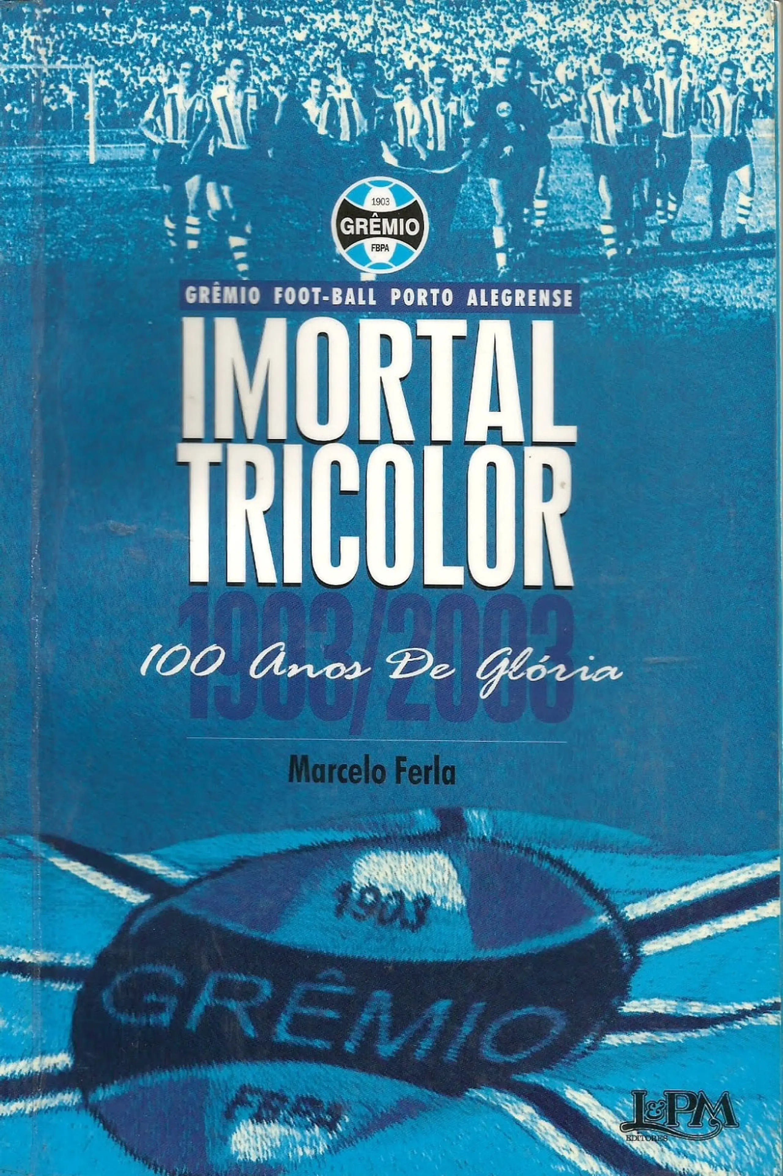 Imortal Tricolor - 100 Anos De Glória