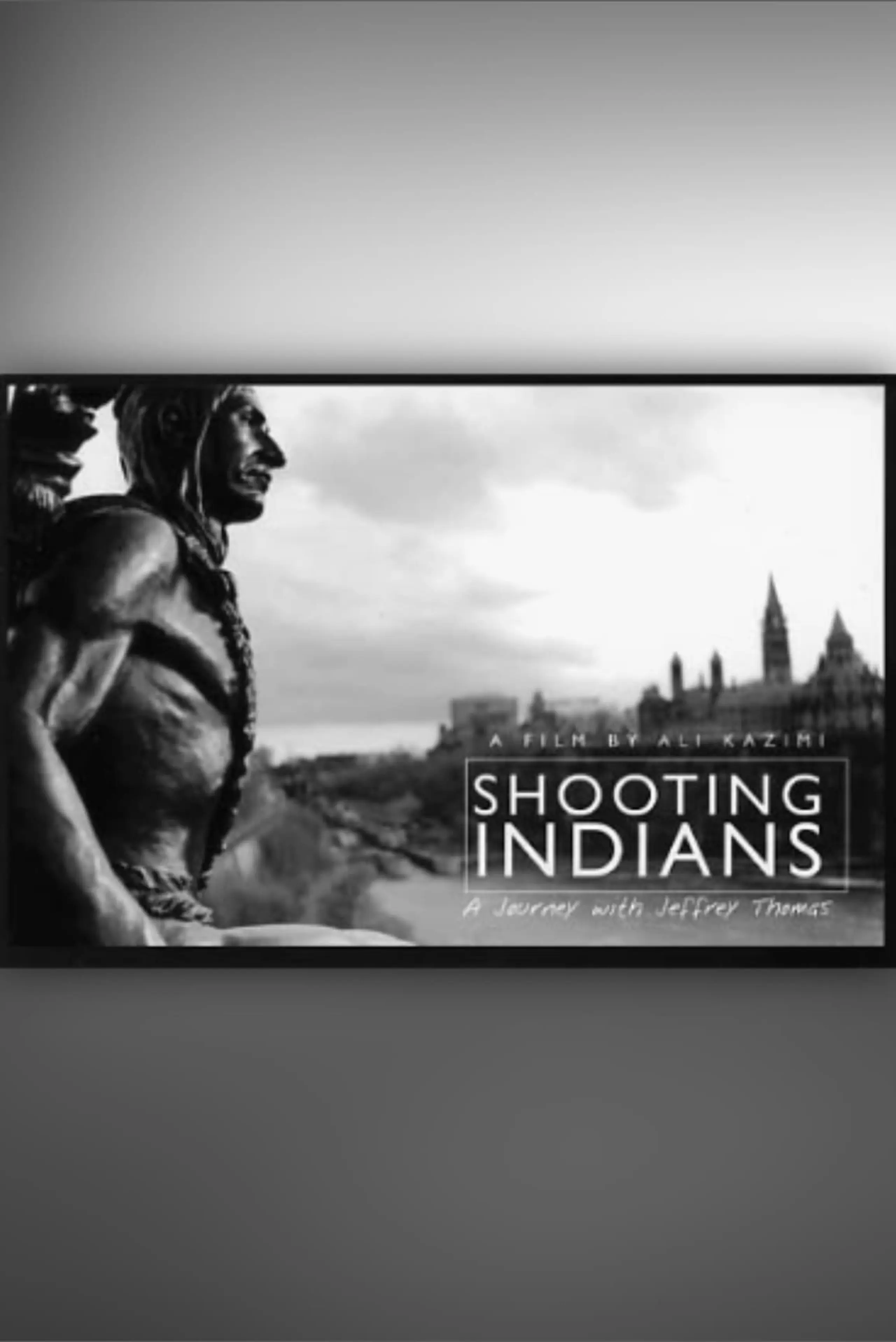 Shooting Indians: A Journey with Jeffrey Thomas