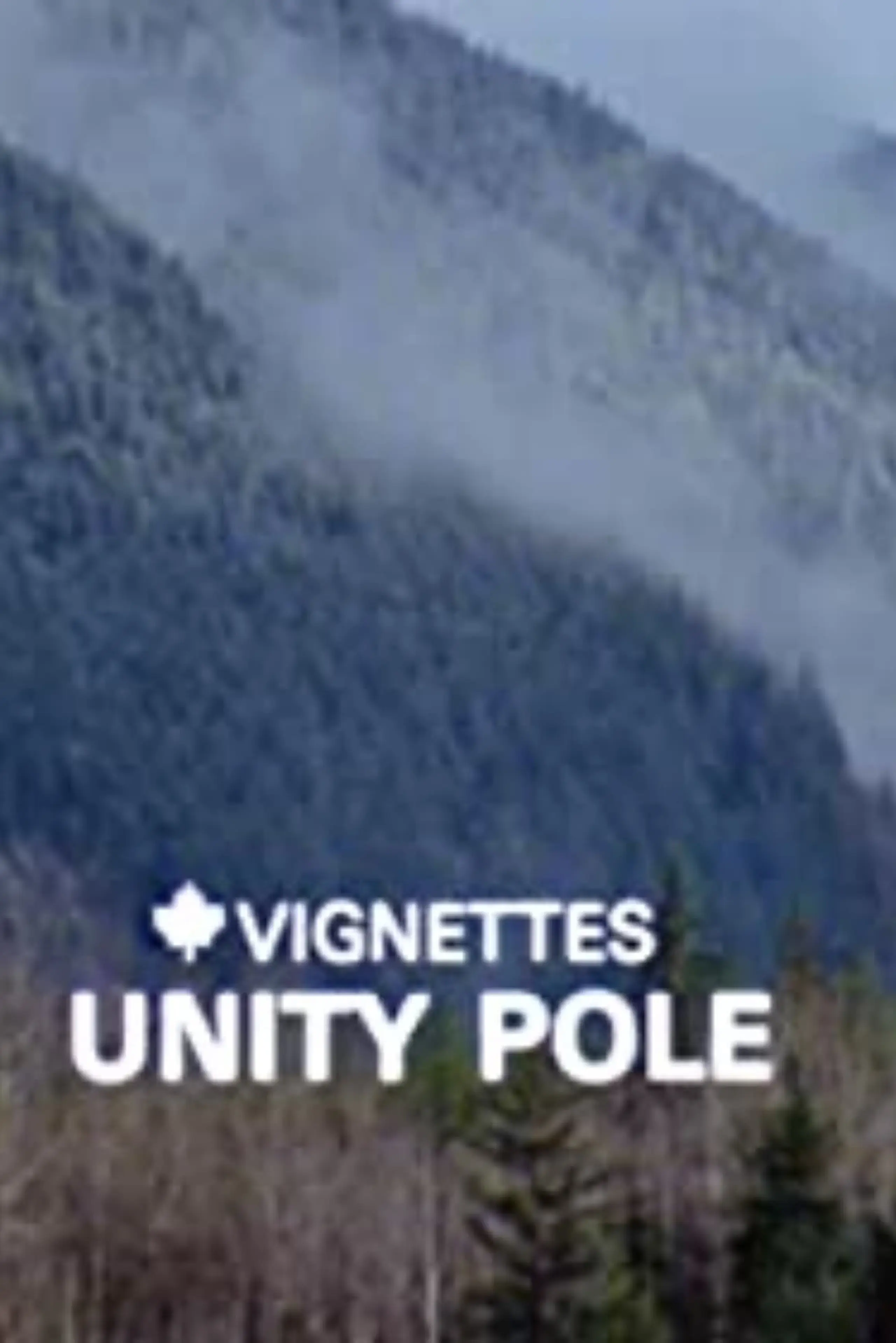 Canada Vignettes: Unity Pole