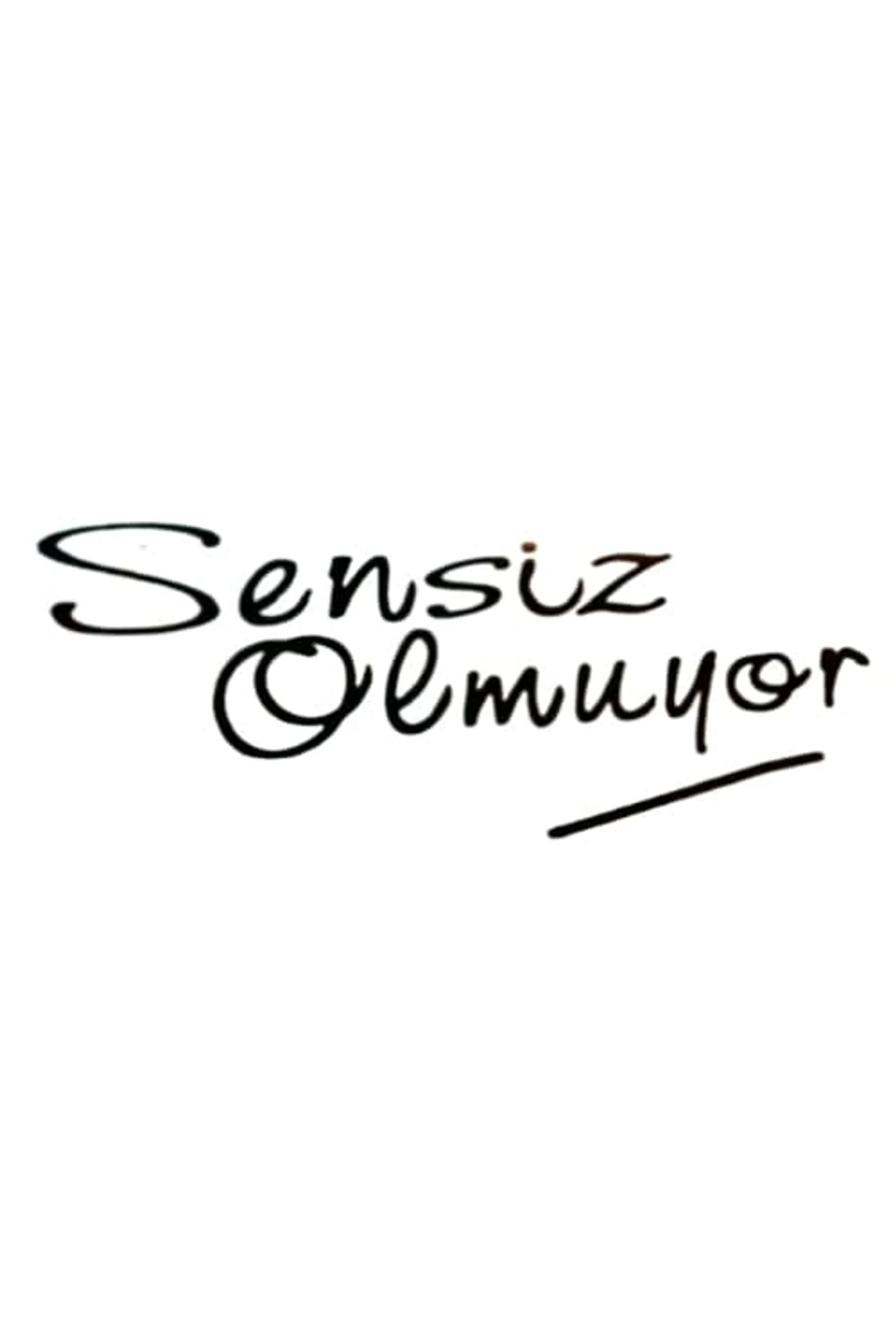 Sensiz olmuyor