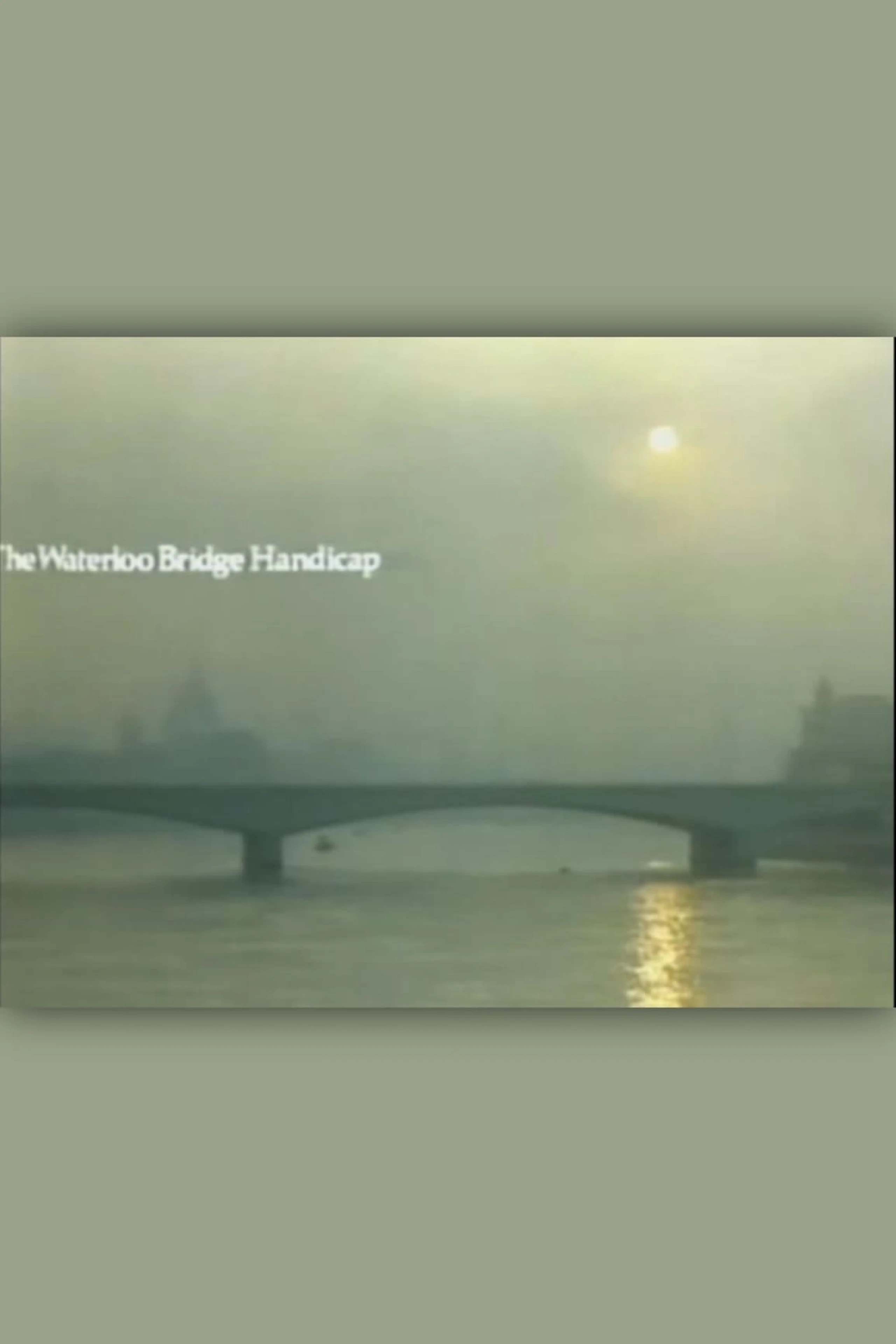 The Waterloo Bridge Handicap