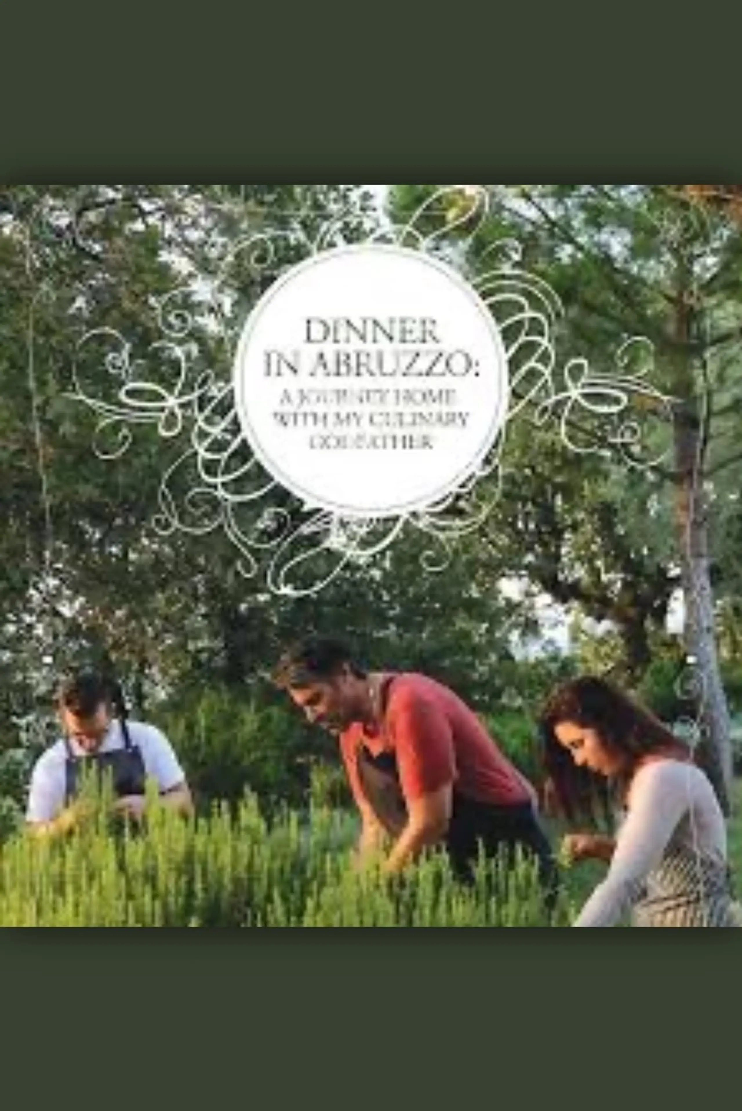 Dinner in Abruzzo: A Journey Home With My Culinary Godfather