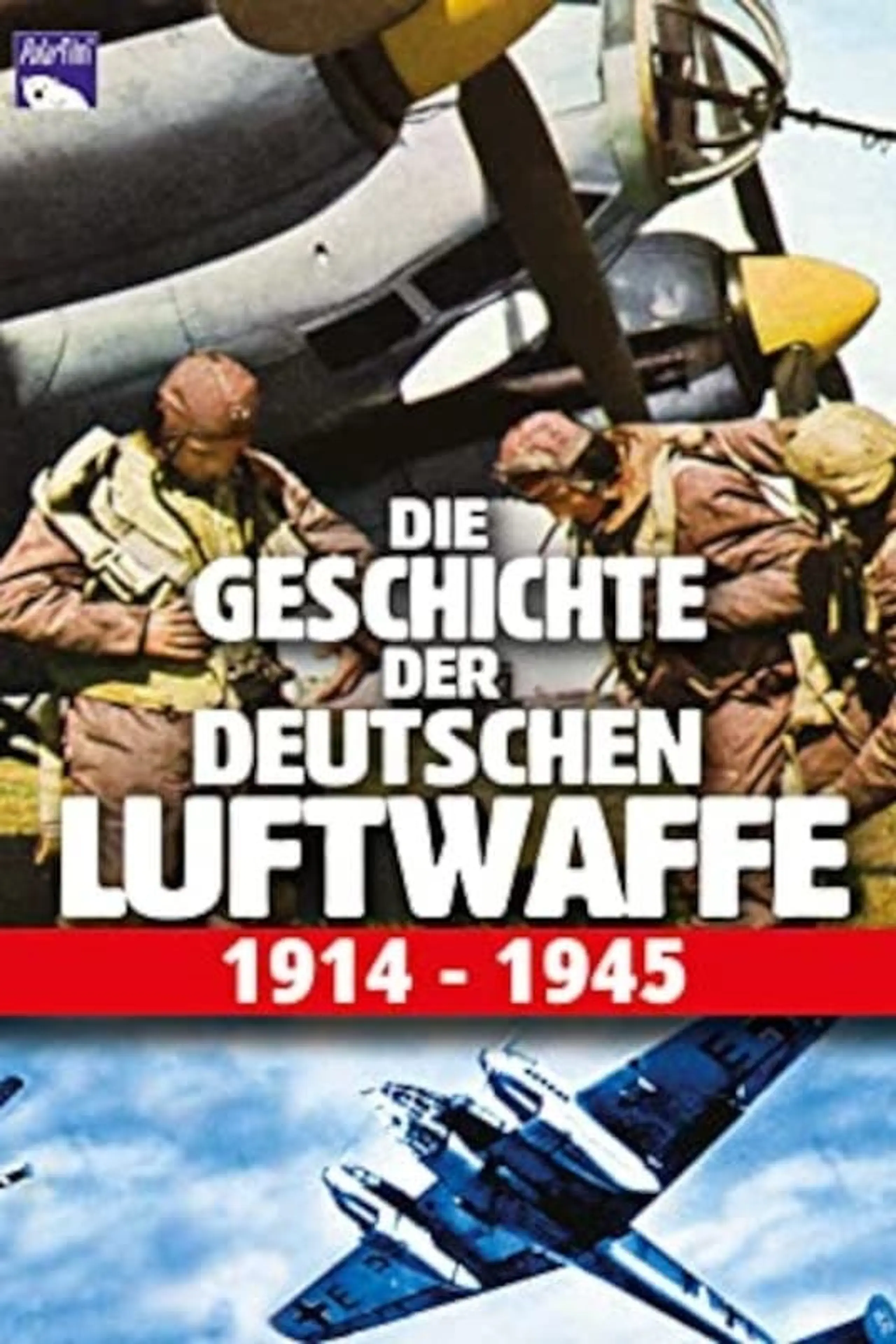 Die Geschichte der deutschen Luftwaffe 1914-1945