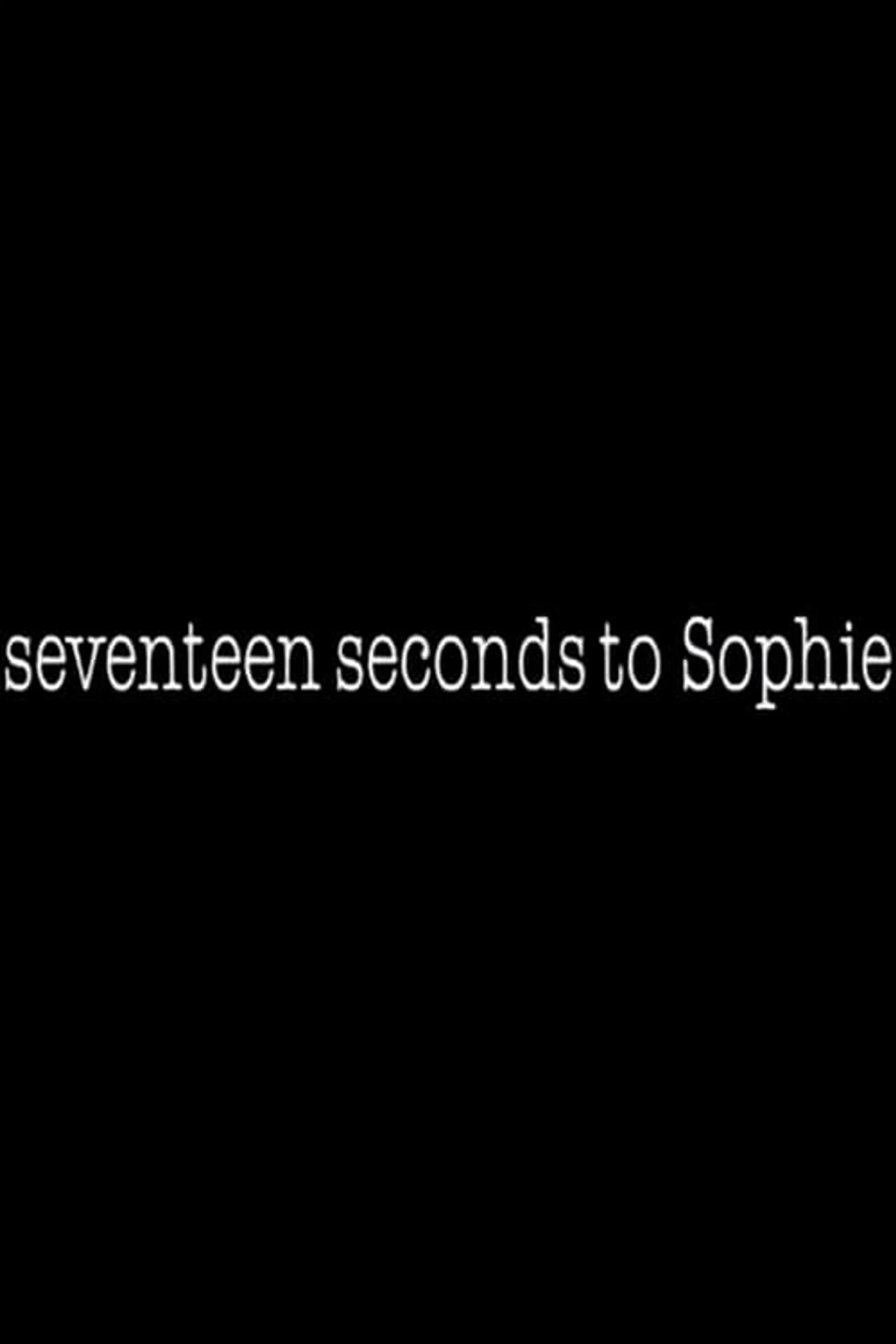 17 Seconds to Sophie