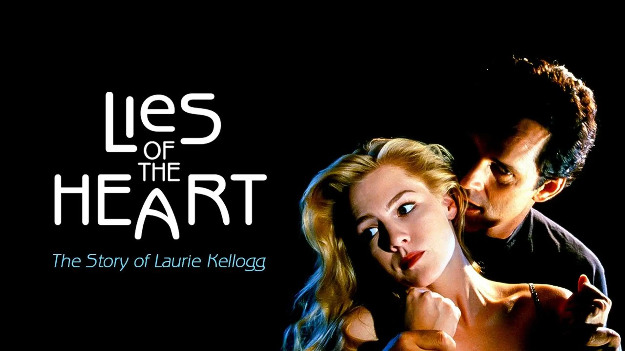 Lies of the Heart: The Story of Laurie Kellogg