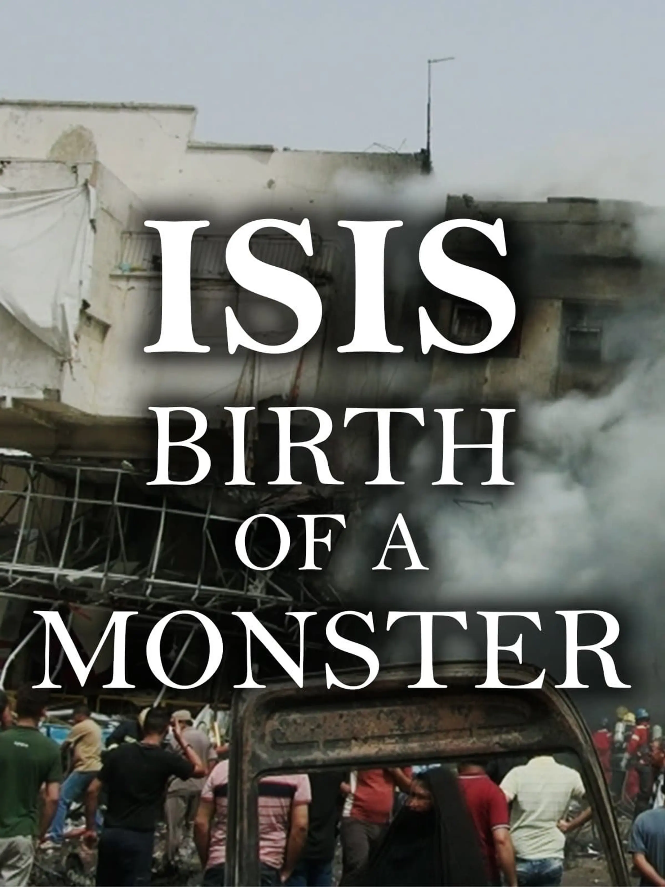 ISIS: Birth of a Monster