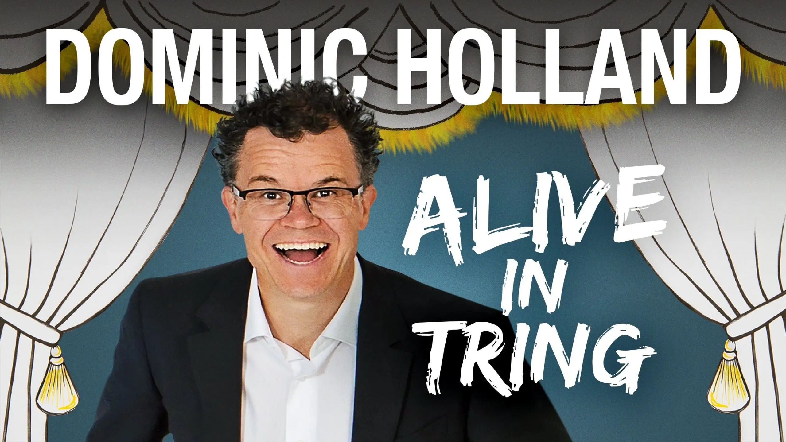 Dominic Holland: Is alive in Tring